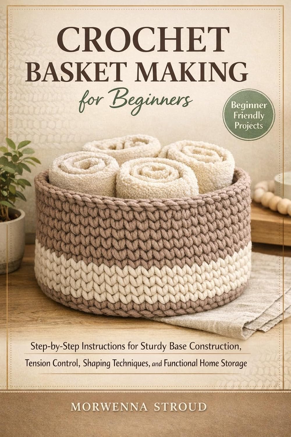 ler totalmente Crochet Basket Making for Beginners: Step-by-Step Instructions for Sturdy Base Construction, Tension Control, Shaping Techniques, and Creating Functional Home Storage (English Edition)