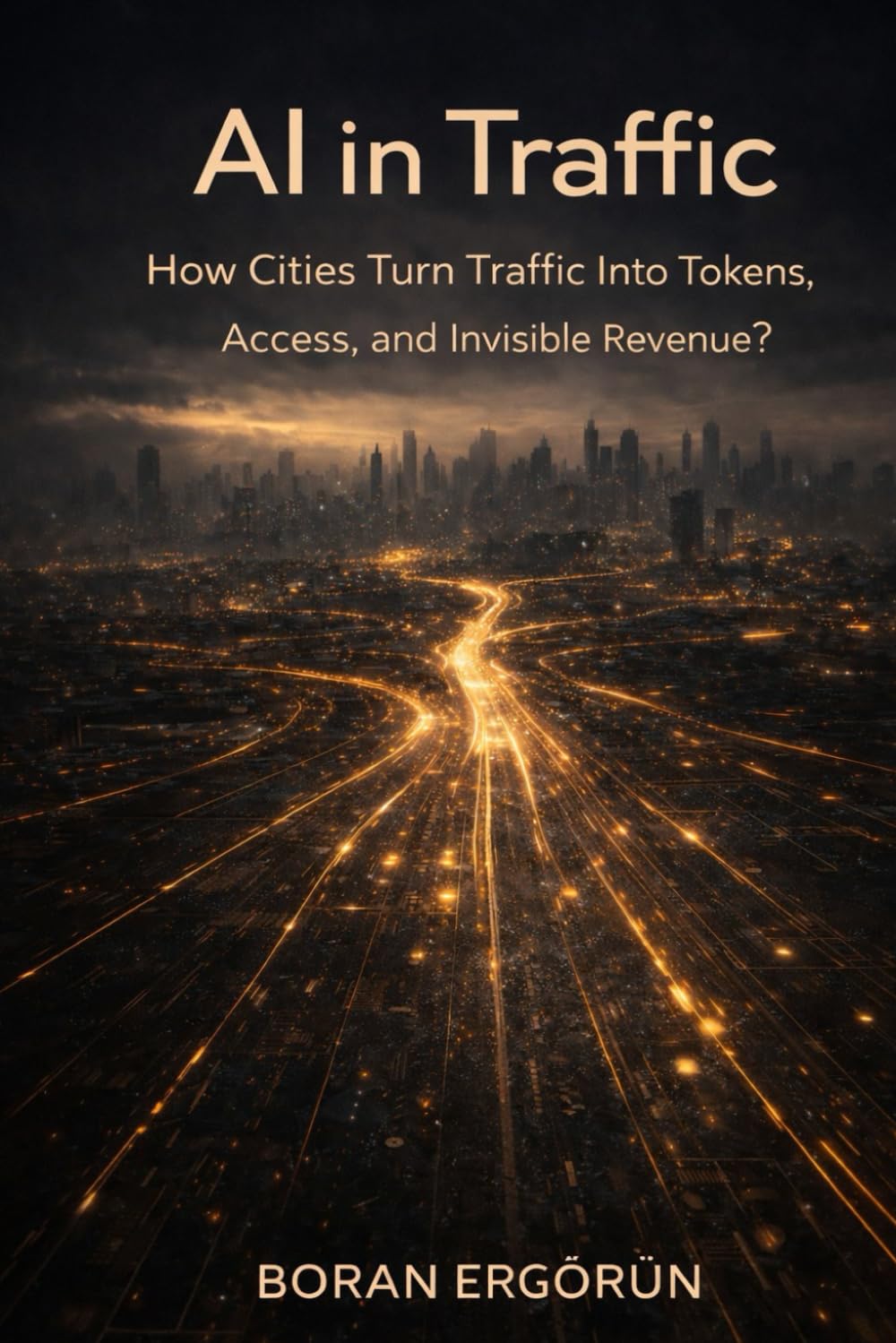 AI in Traffic: How Cities Turn Traffic Into Tokens, Access, and Invisible Revenue? (AI, Infrastructure & Urban Control) baixar livro de graça