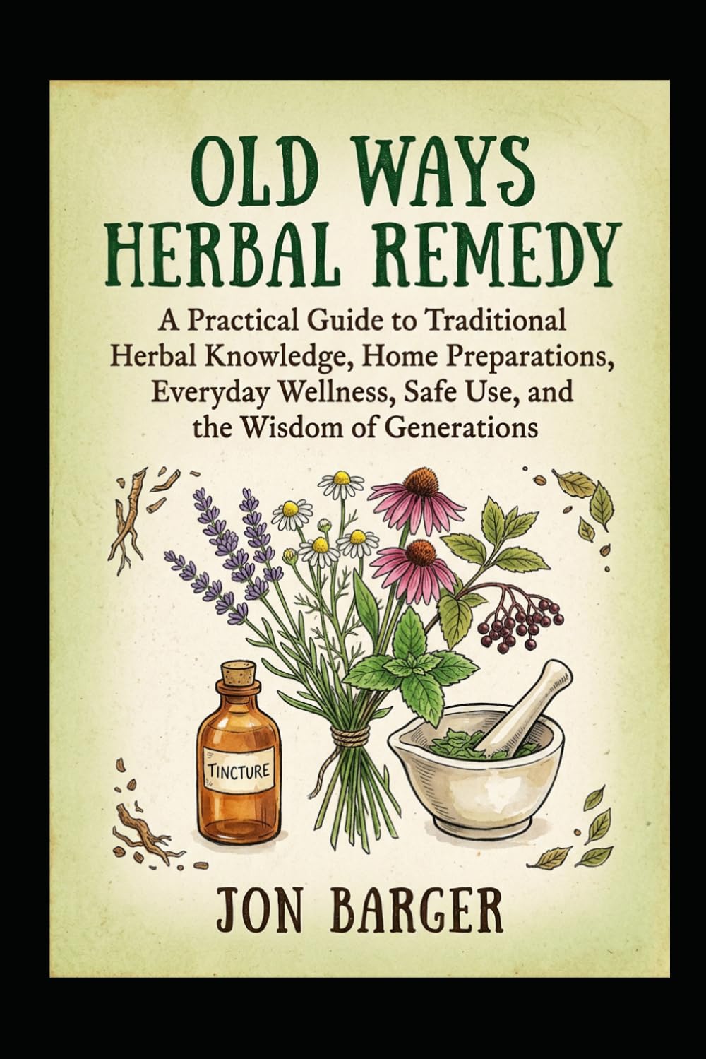 Old Ways Herbal Remedy: A Practical Guide to Traditional Herbal Knowledge, Home Preparations, Everyday Wellness, Safe Use, and the Wisdom of Generations (Reclaiming Lost Skill series) baixar livro de graça