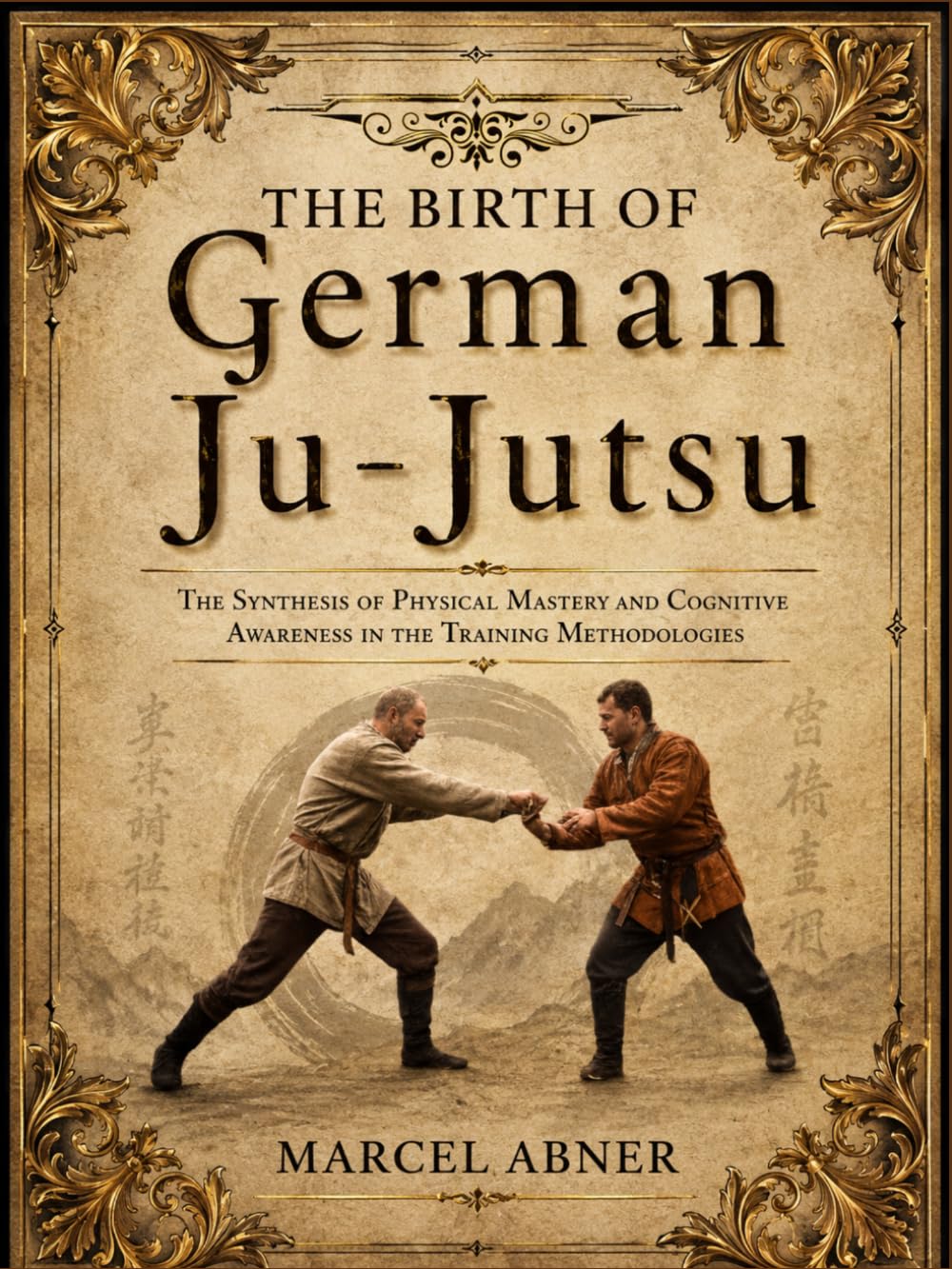 THE BIRTH OF GERMAN JU-JUTSU: The Synthesis of Physical Mastery and Cognitive Awareness in the Training Methodologies baixar livro de graça