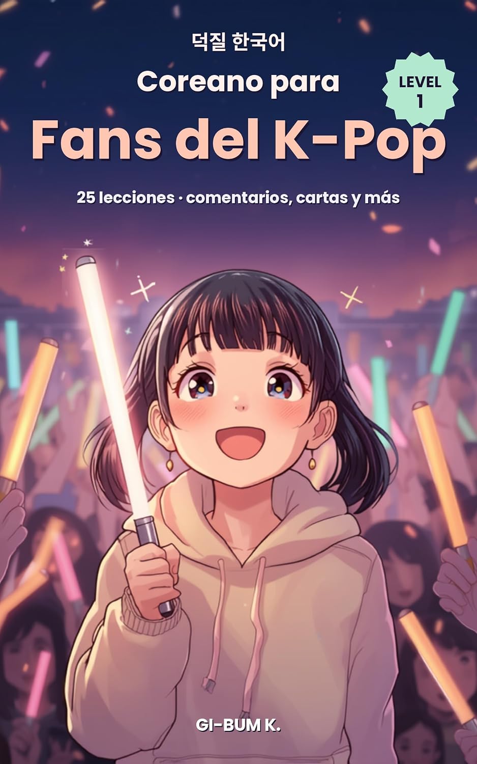 ler totalmente Coreano para Fans del K-Pop Nivel 1: 25 lecciones de coreano para fans del K-pop — comentarios, respuestas en Bubble, cartas de fan y el diccionario del fandom (Spanish Edition)