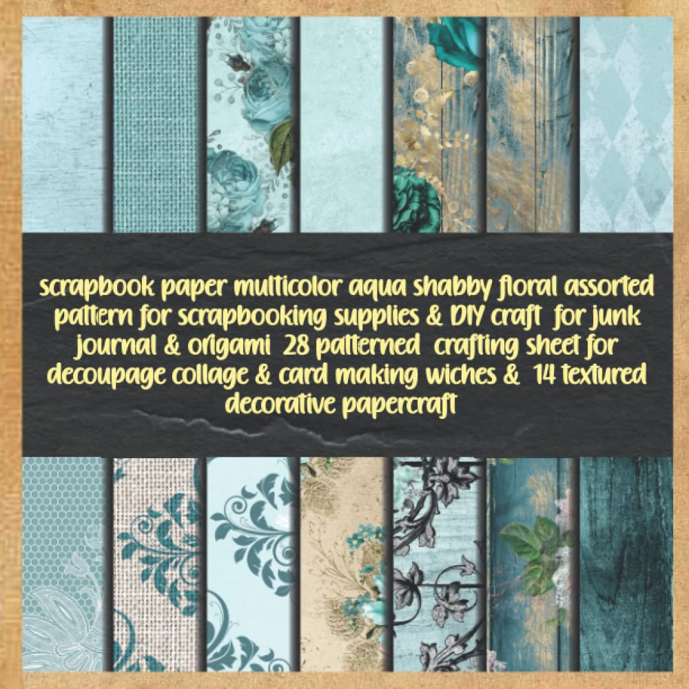 scrapbook paper multicolor aqua shabby floral assorted pattern for scrapbooking supplies & DIY craft for junk journal & origami 28 patterned crafting... wiches & 14 textured decorative papercraft baixar o livro de graça