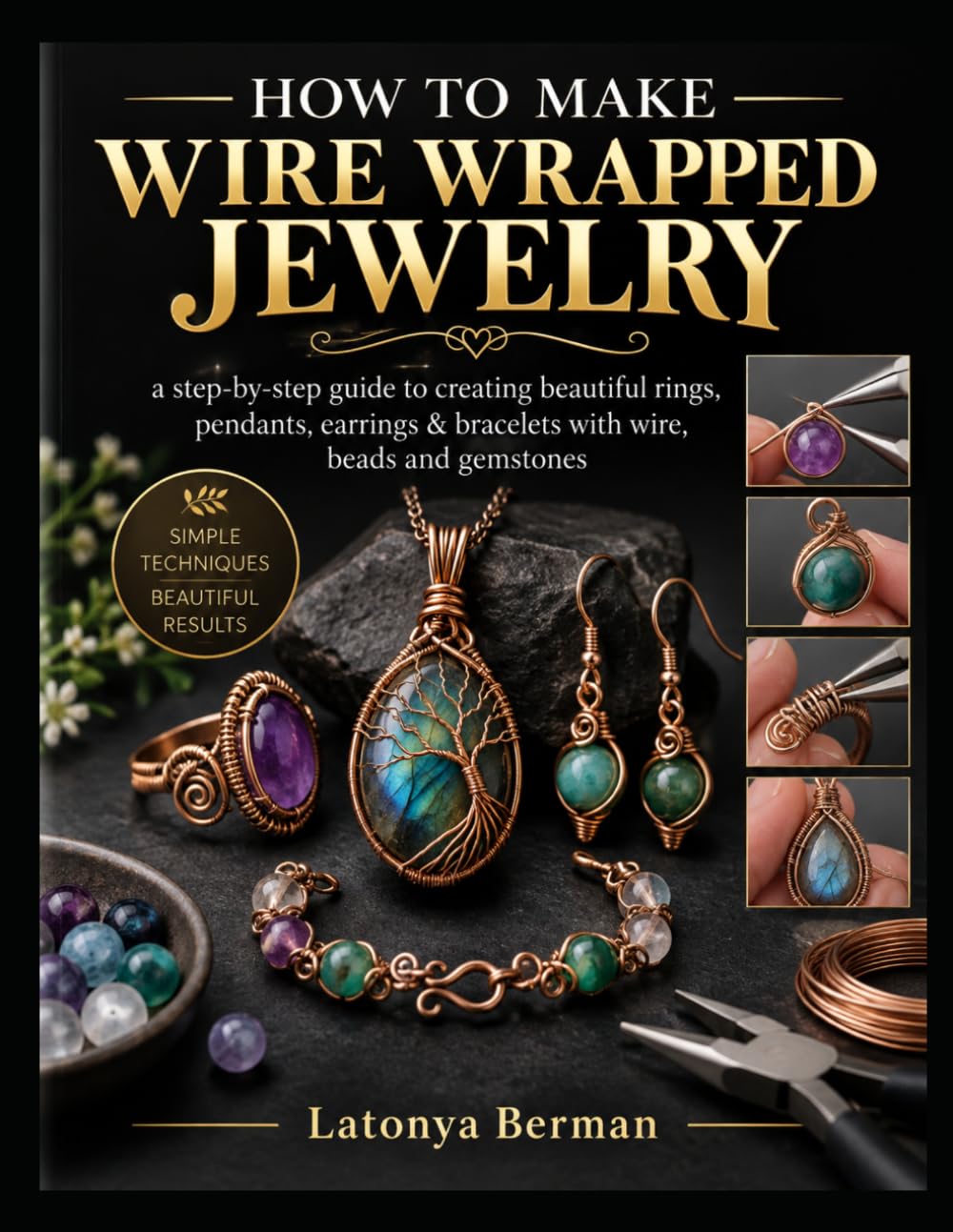 How to Make Wire Wrapped Jewelry: a step-by-step guide to creating beautiful rings, pendants, earrings & bracelets with wire, beads and gemstones baixar o livro de graça