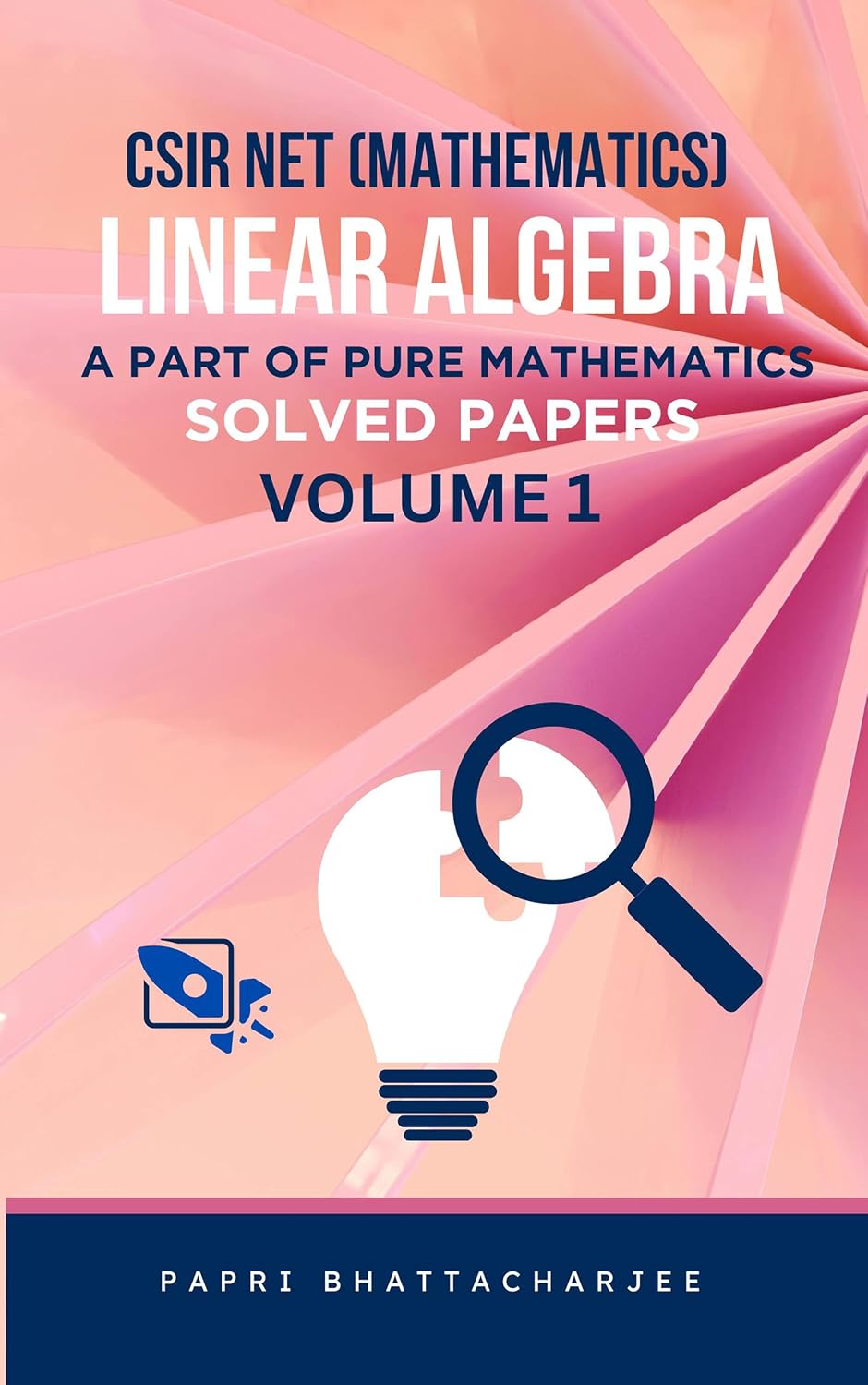 CSIR NET (MATHEMATICS) LINEAR ALGEBRA SOLVED PAPERS VOLUME 1: A PART OF PURE MATHEMATICS (CSIR NET MATHEMATICS Book 20) (English Edition) baixar o livro de graça