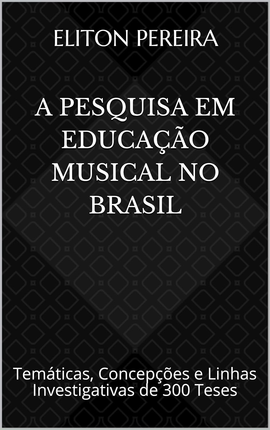 A PESQUISA EM EDUCAÇÃO MUSICAL NO BRASIL: Temáticas, Concepções e Linhas Investigativas de 300 Teses baixar livro de graça