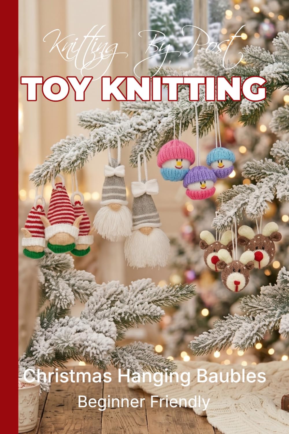 Knitting by Post: Christmas Hanging Baubles Collection – 4 Easy-to-Follow Toy Designs: Regular Text Size Print Knitting Patterns (REGULAR SIZED PRINT Knitting by Post) baixar livro de graça