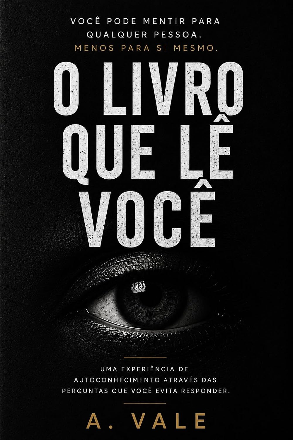 O LIVRO QUE LÊ VOCÊ: Você pode mentir para qualquer pessoa. Menos para si mesmo. baixar o livro de graça