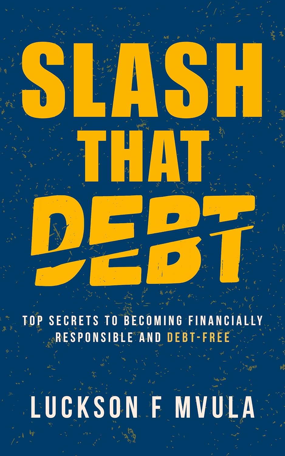 ler totalmente Slash That Debt: Top Secrets To Becoming Financially Responsible And Debt-Free (English Edition)