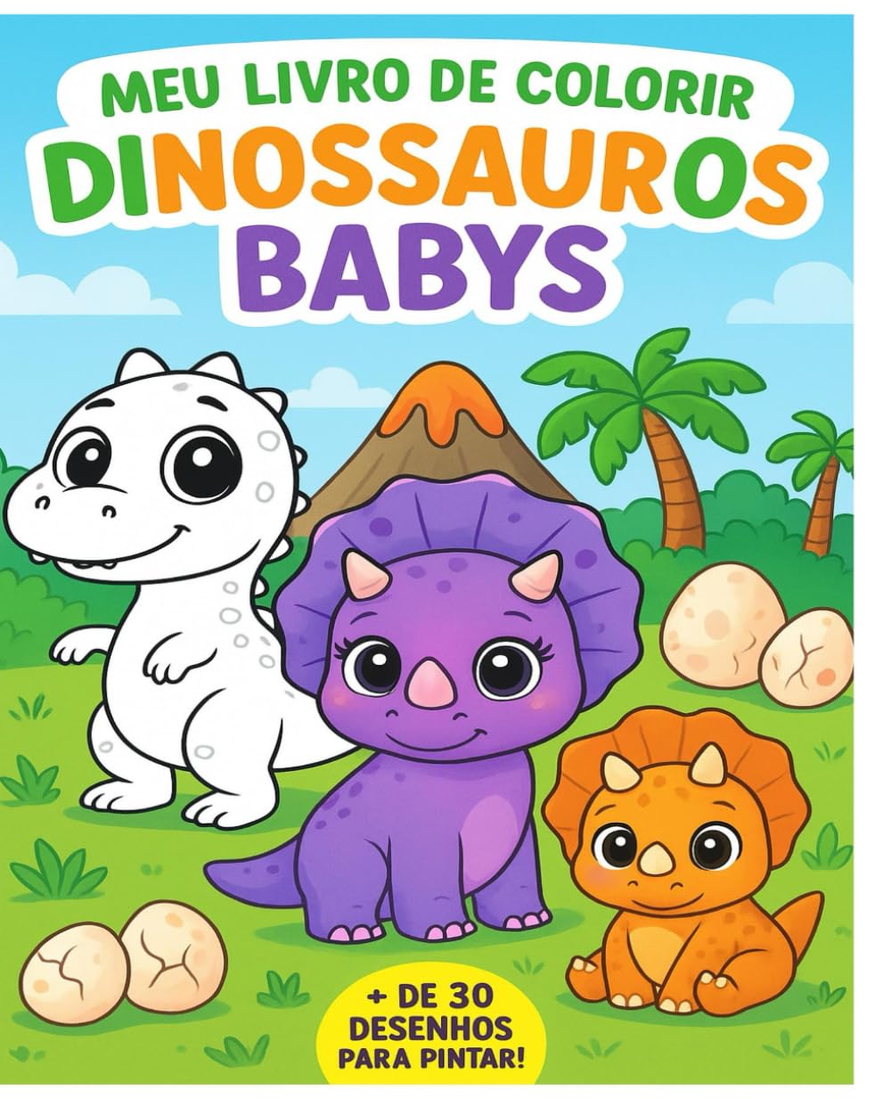 Meu Livro de Colorir – Dinossauros Babys: Diversão garantida para crianças, jovens e adultos que amam dinossauros fofinhos baixar livro de graça
