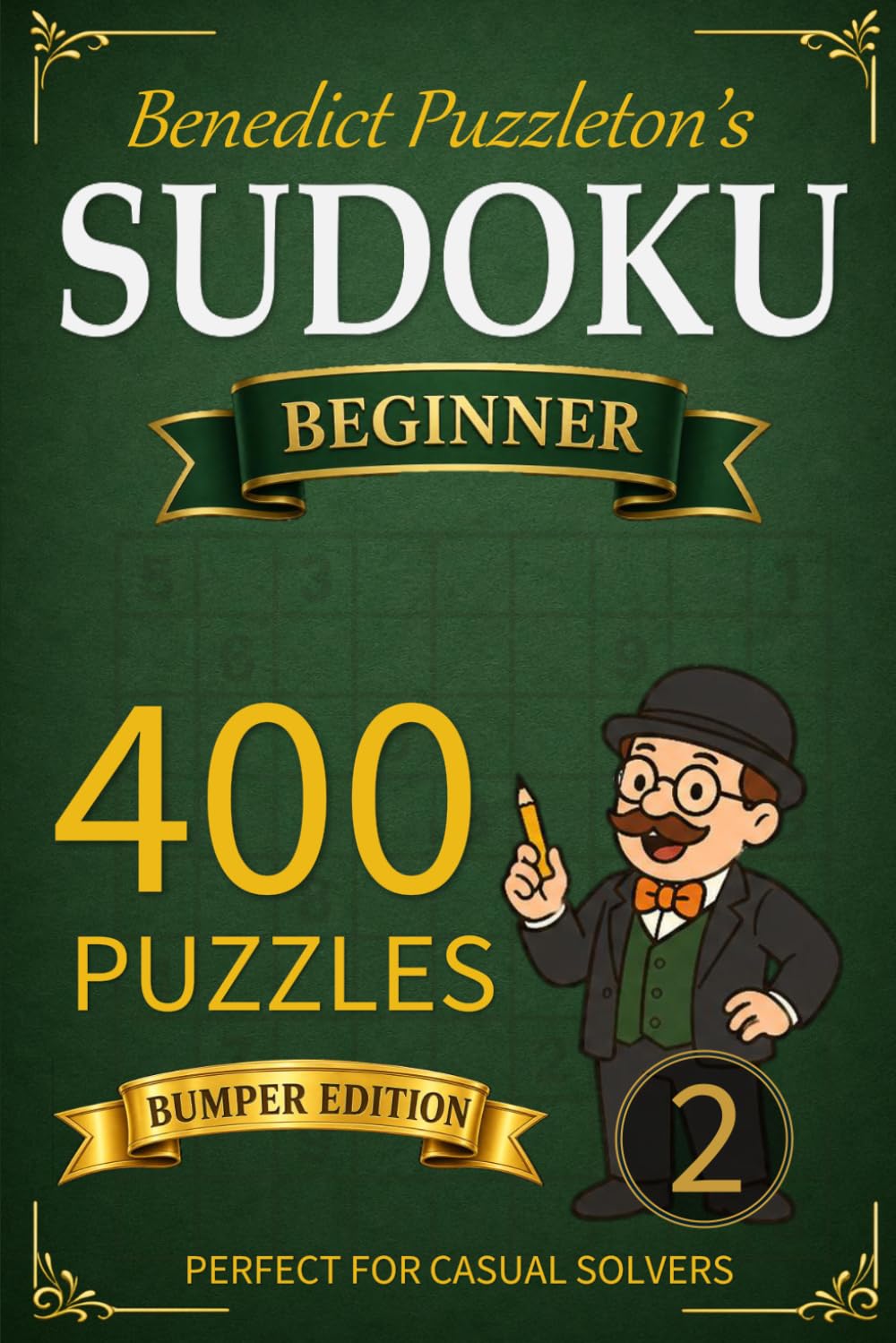 ler totalmente Benedict Puzzleton's Bumper Book of Beginner Sudoku 2: 400 Easy Sudoku Puzzles for Adults — Relaxing, Logic-First Brain Games with Unique Solutions (Benedict Puzzleton's Sudoku)