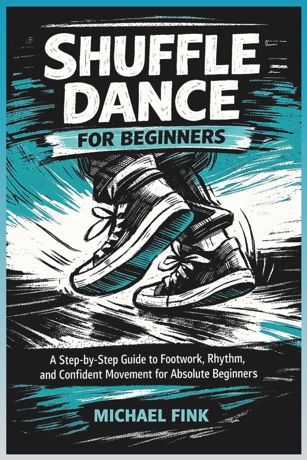 capítulo por capítulo baixar Shuffle Dance for Beginners: A Step-by-Step Guide to Footwork, Rhythm, and Confident Movement for Absolute Beginners