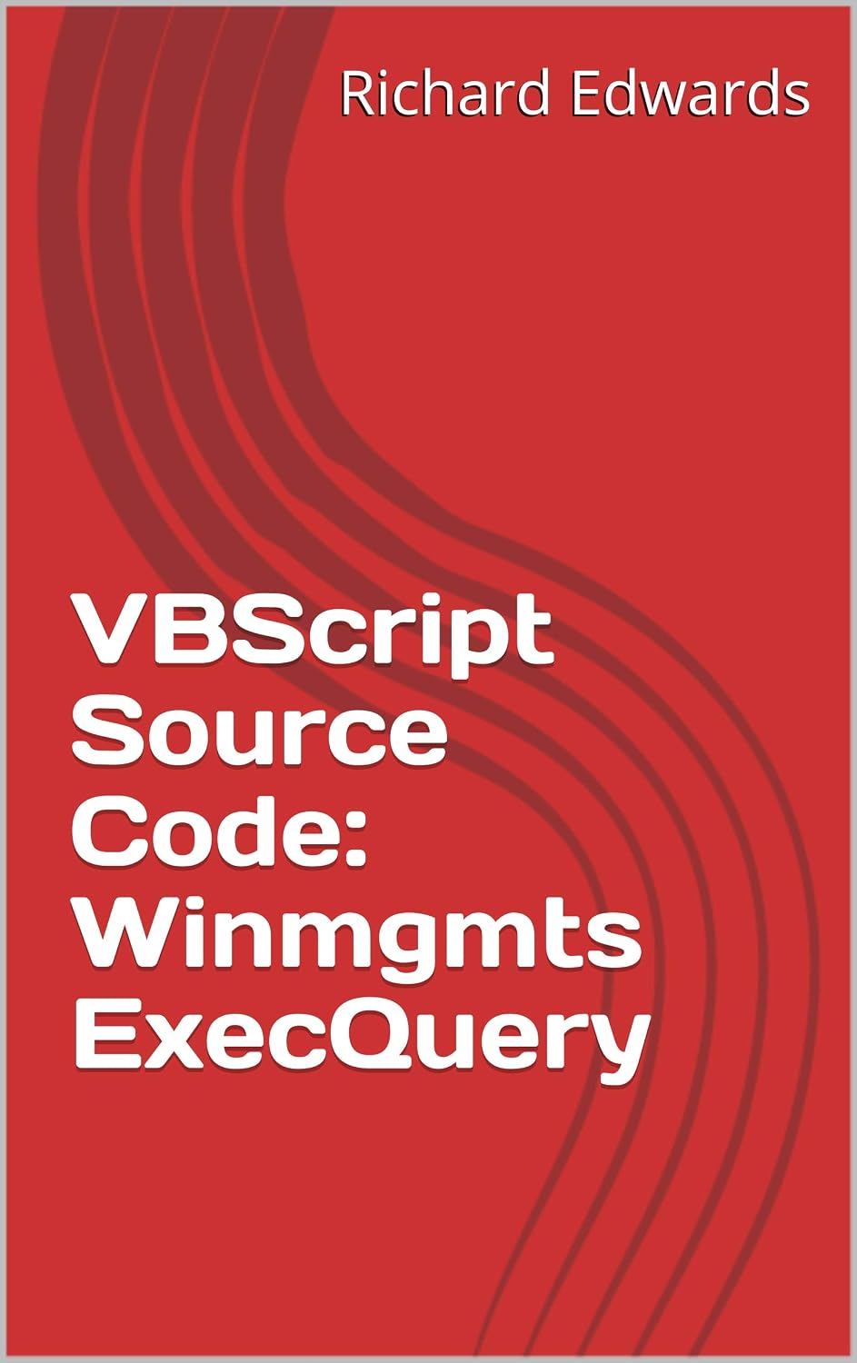VBScript Source Code: Winmgmts ExecQuery (English Edition) baixar livro de graça