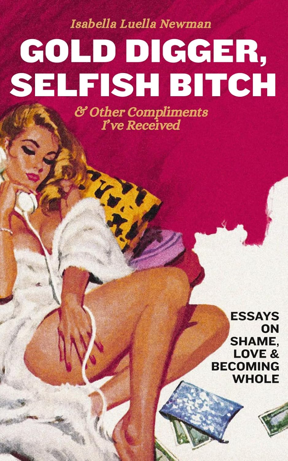 Gold Digger, Selfish Bitch, and Other Compliments I've Received: Essays on Shame, Love & Becoming Whole baixar o livro de graça