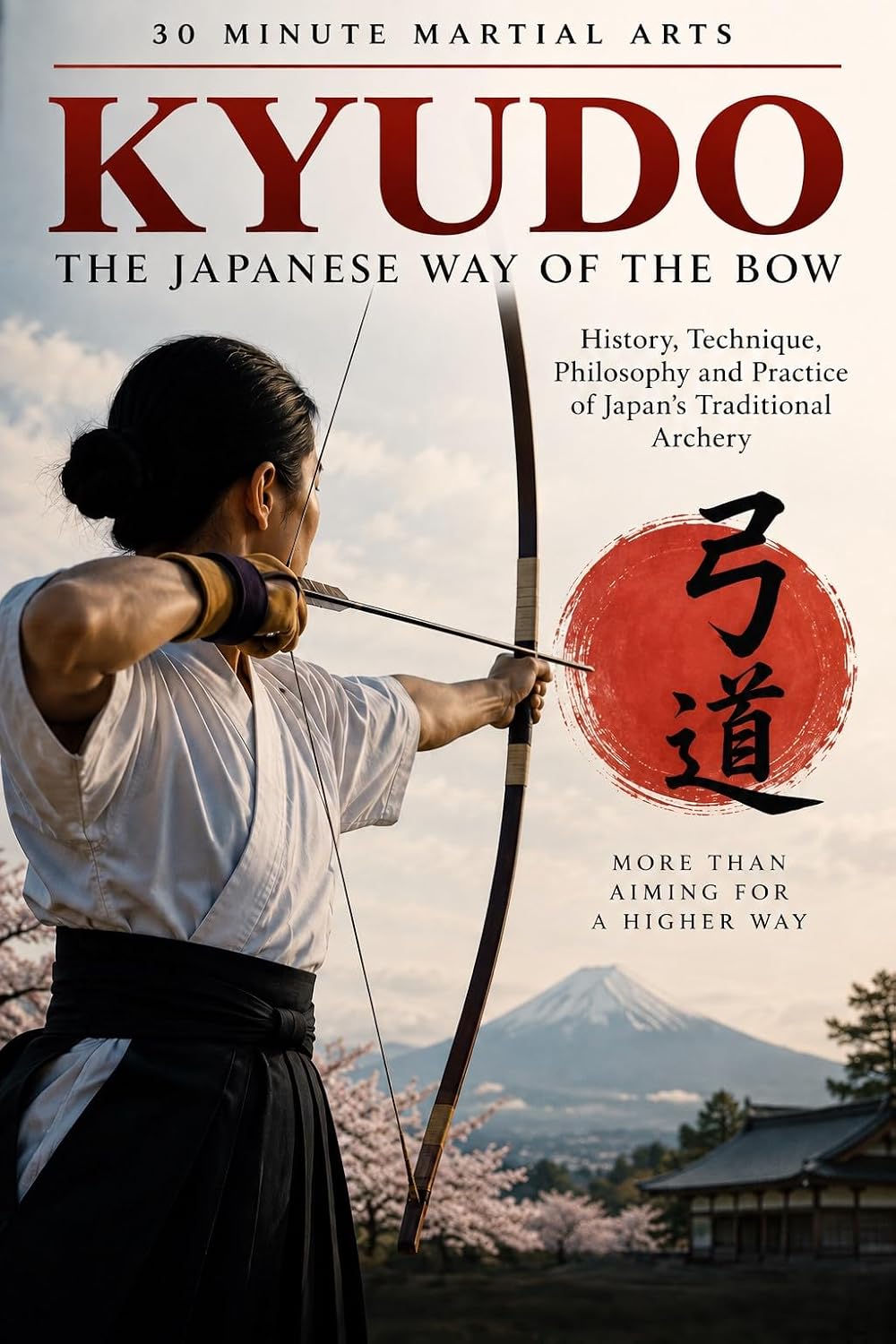 Kyudo: Discover the Japanese Way of the Bow (30 Minutes Martial Arts) (English Edition) baixar livro de graça