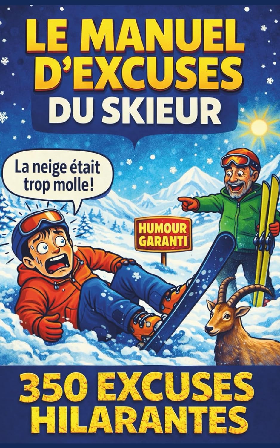 LE MANUEL D'EXCUSES DU SKIEUR: 350 justifications hilarantes pour le ski, la neige et les sports d’hiver (French Edition) baixar o livro de graça