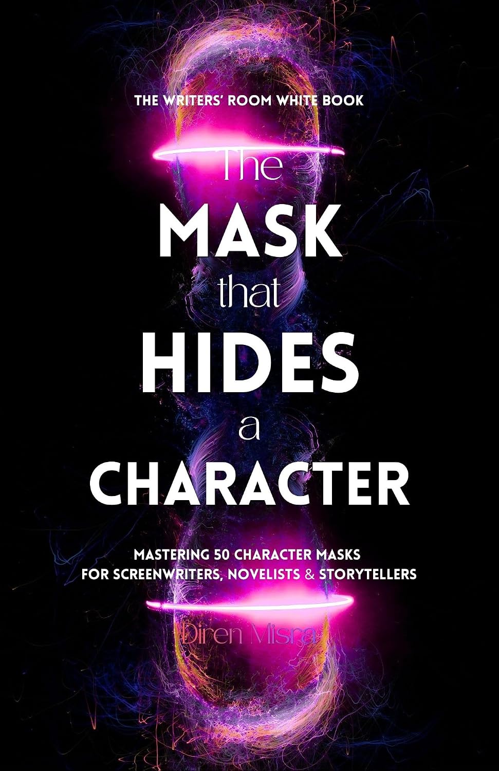 THE MASK THAT HIDES A CHARACTER: Mastering 50 Character Masks for Screenwriters, Novelists & Storytellers (THE WRITERS’ ROOM WHITE BOOK Book 5) (English Edition) baixar livro de graça