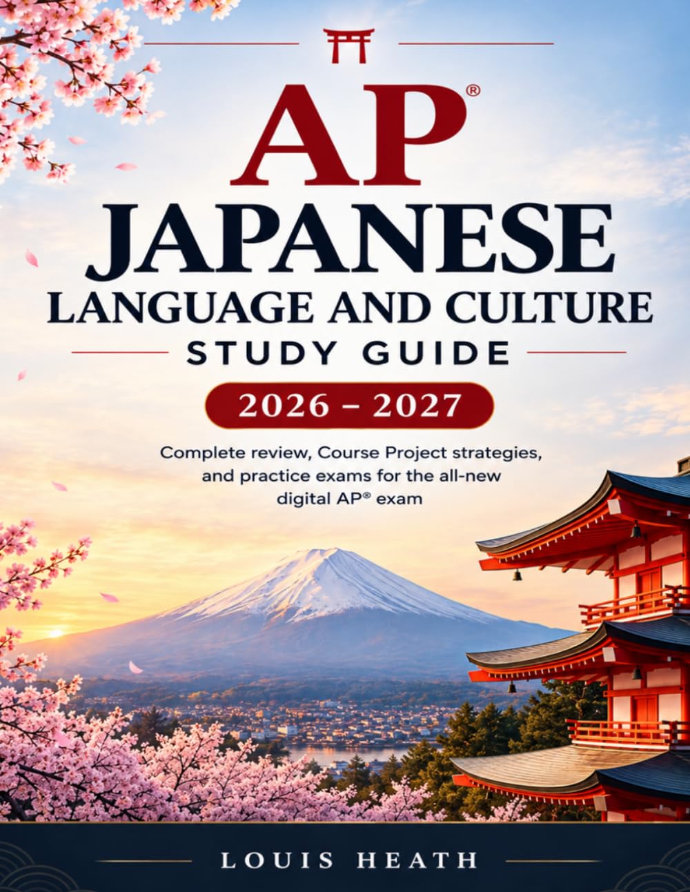 AP Japanese Language and Culture Study Guide 2026–2027: Complete review, Course Project strategies, and practice exams for the all-new digital AP® exam