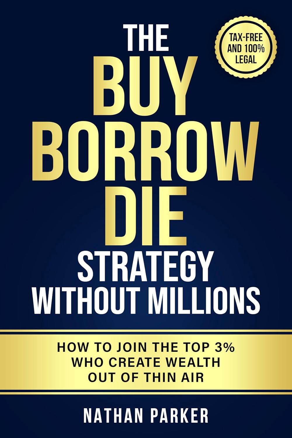 ler totalmente The Buy Borrow Die Strategy Without Millions: How to Join the Top 3% Who Create Wealth Out of Thin Air – Tax-Free and 100% Legal (English Edition)