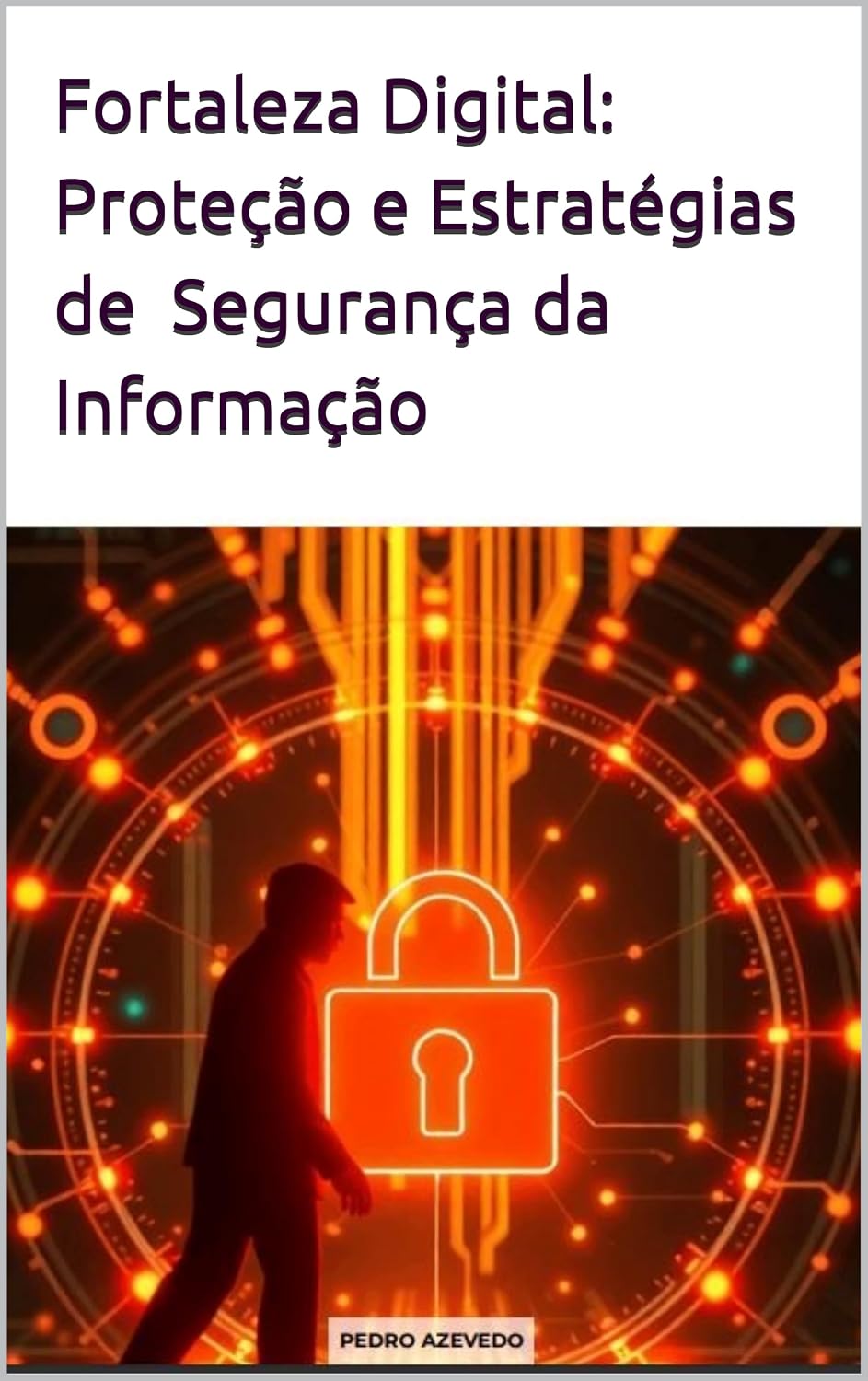 ler totalmente Fortaleza Digital: Proteção e Estratégias de Segurança da Informação