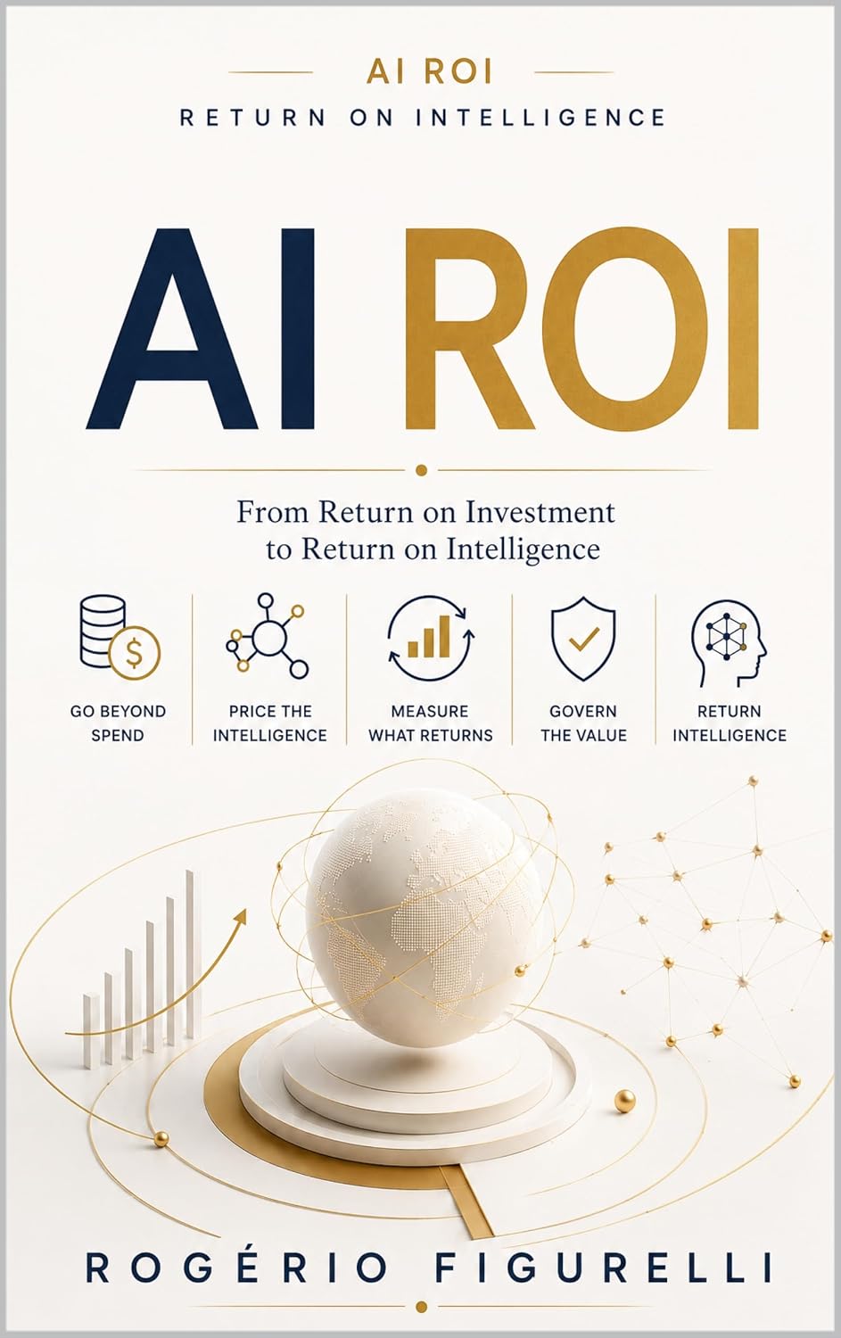 AI ROI: From Return on Investment to Return on Intelligence (English Edition) baixar livro de graça