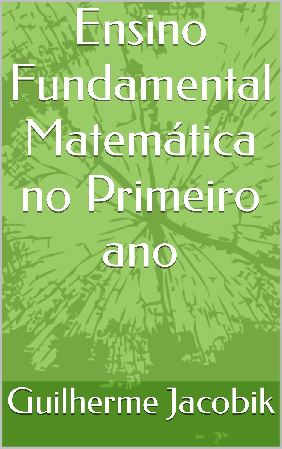 Ensino Fundamental Matemática no Primeiro ano (Série A Matemática na BNCC)