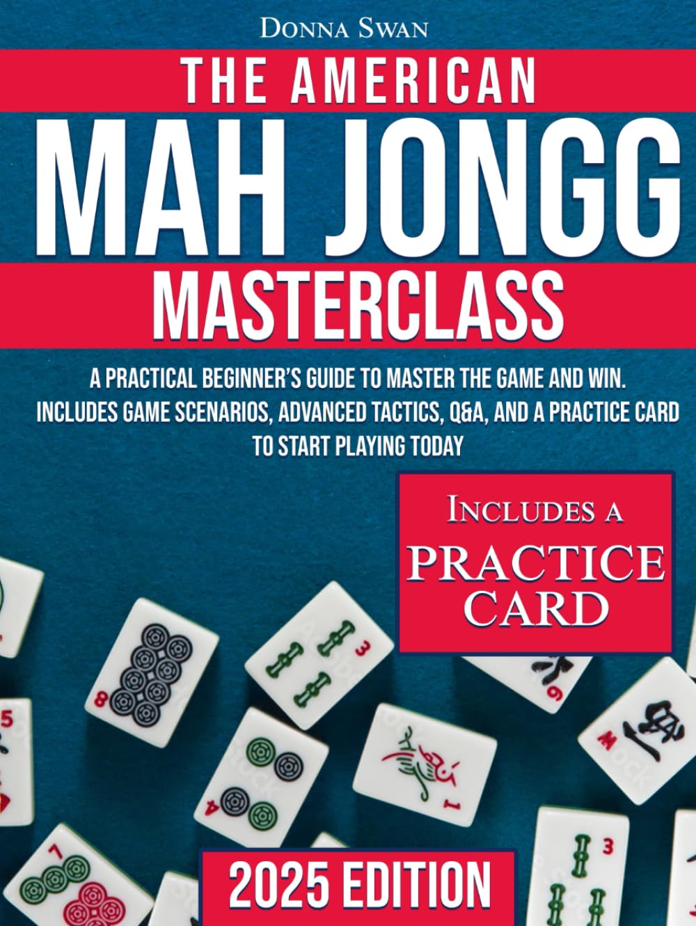 ler totalmente The American Mah Jongg Masterclass: A Practical Beginner’s Guide to Master the Game and Win | Includes Game Scenarios, Advanced Tactics, Q&A, and a Practice Card to Start Playing Today