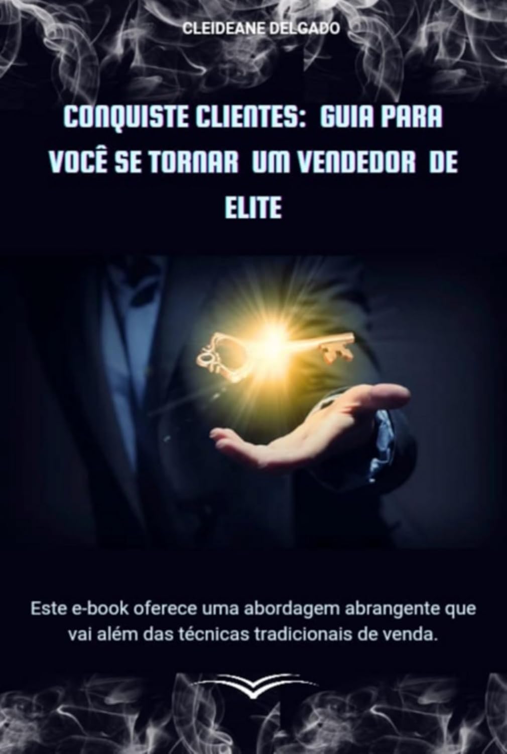Conquiste Clientes: Guia Para Você Se Tornar Um Vendedor De Elite baixar o livro de graça