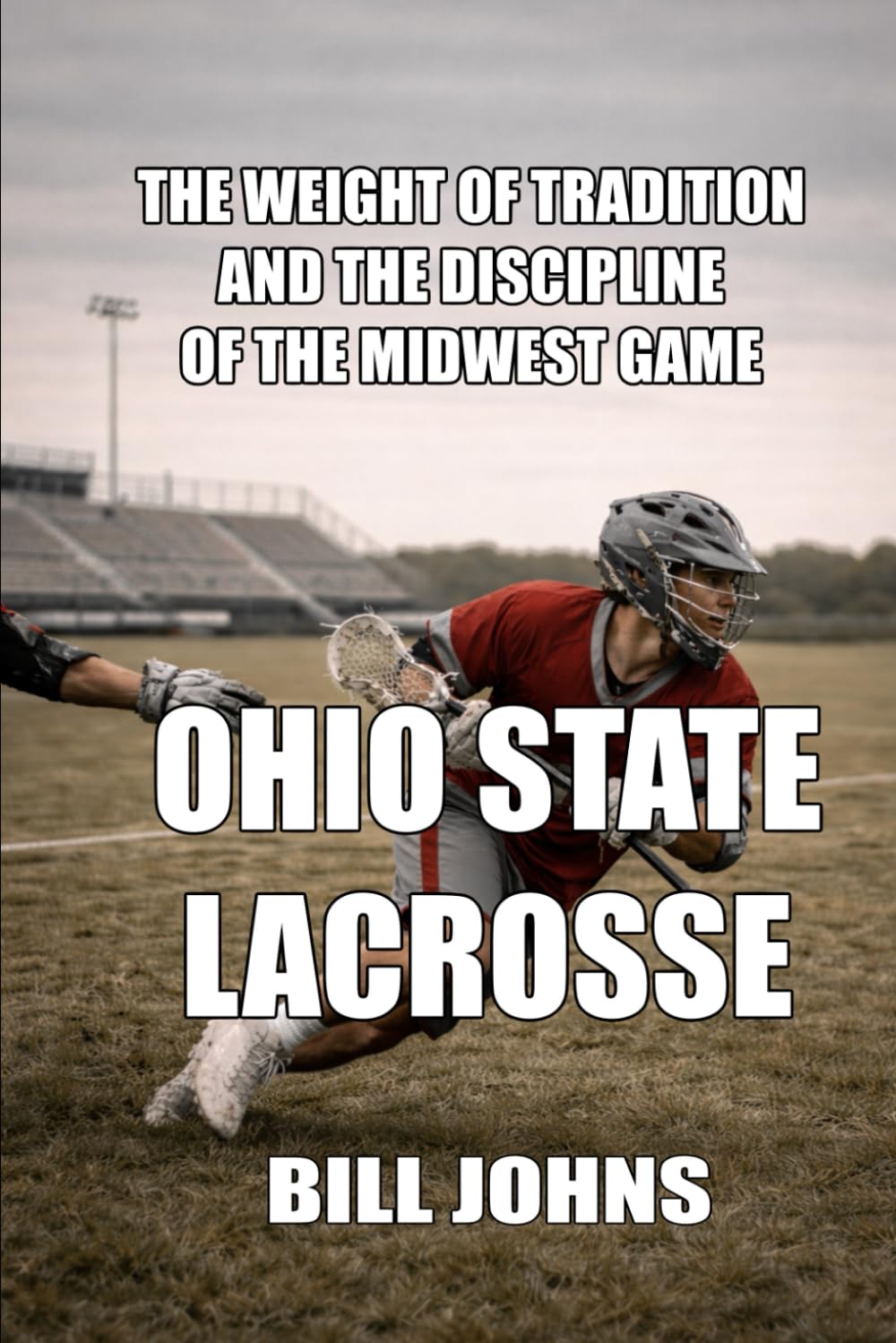 Ohio State Lacrosse: The Weight of Tradition and the Discipline of the Midwest Game (The Sacred Game) baixar livro de graça