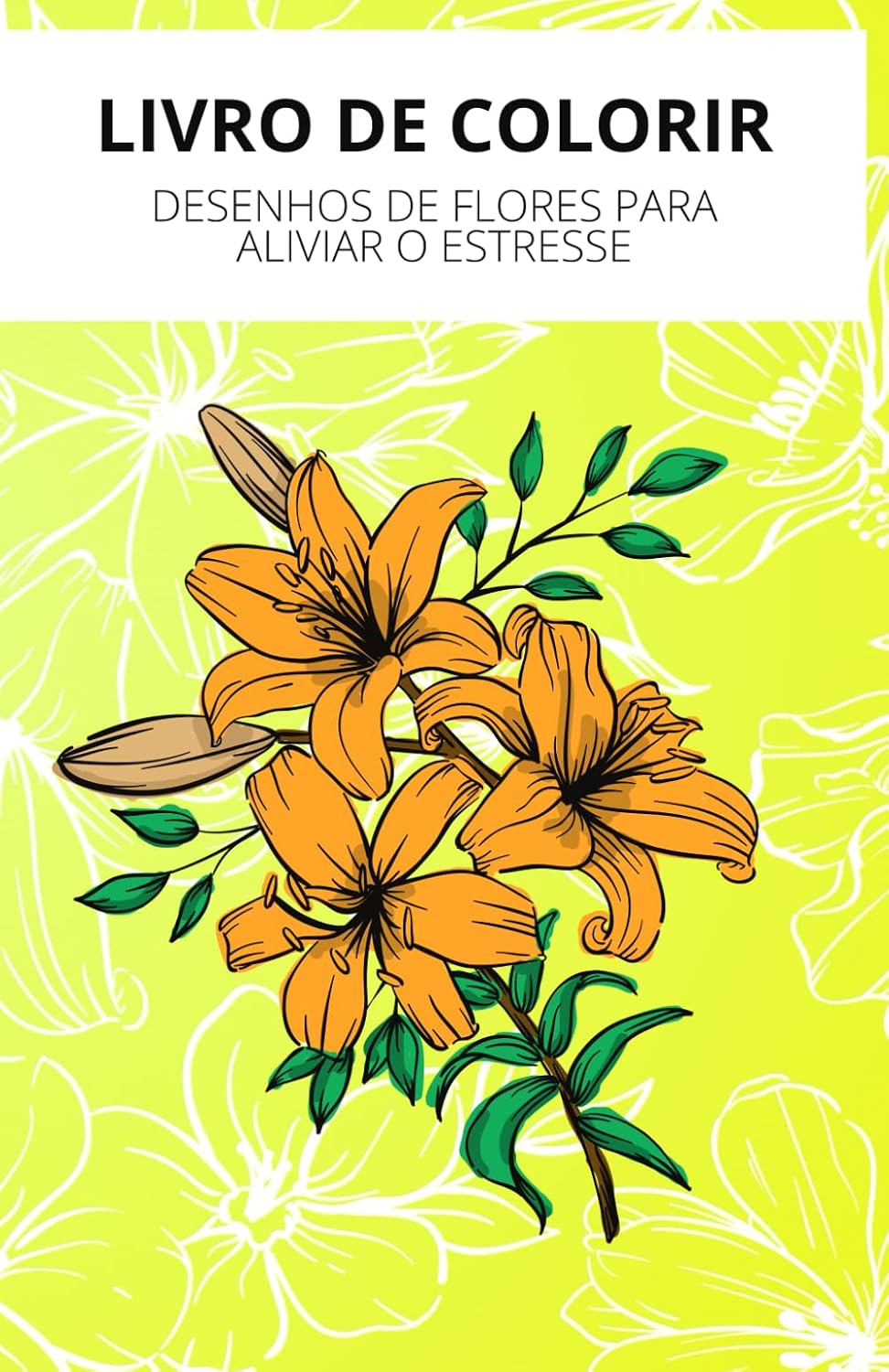 LIVRO DE COLORIR: DESENHOS DE FLORES PARA ALIVIAR O ESTRESSE (Portuguese Edition) baixar o livro de graça