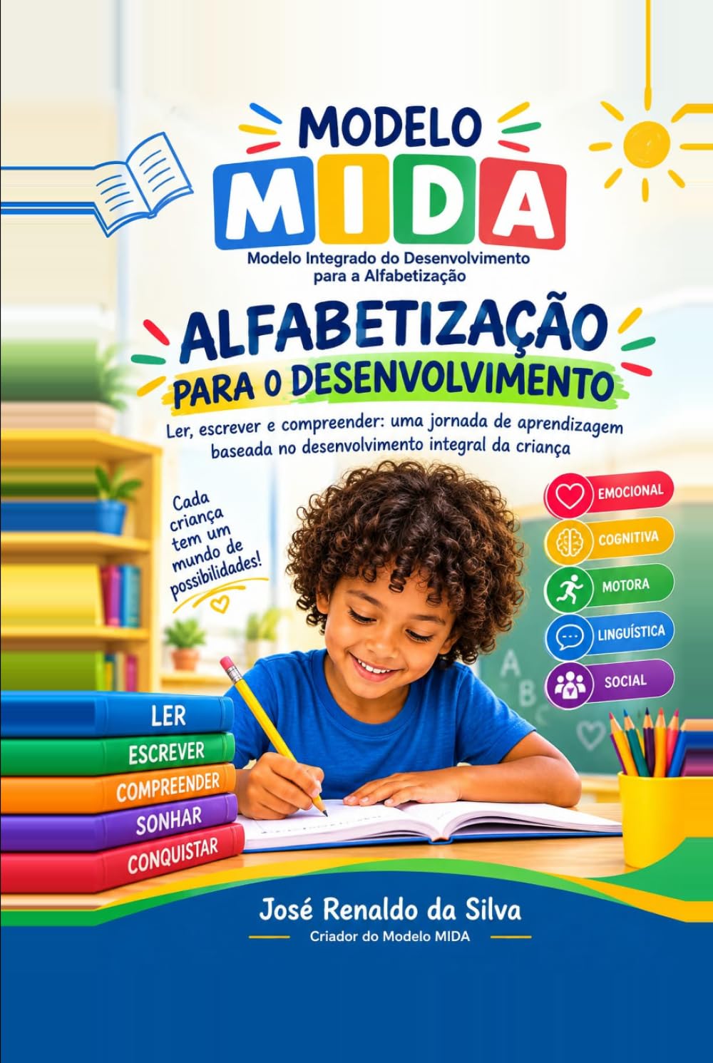 ler totalmente ALFABETIZAÇÃO PARA O DESENVOLVIMENTO: Ler, escrever e compreender: uma jornada de aprendizagem baseada no desenvolvimento integral da criança (Portuguese Edition)