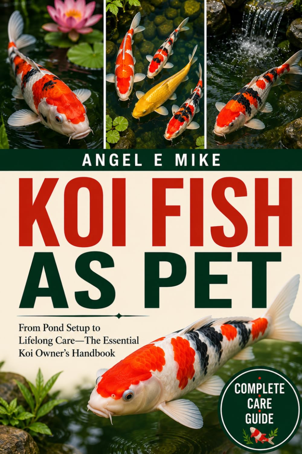 Koi Fish as Pet: From Pond Setup to Lifelong Care-The Essential Koi Owner's Handbook