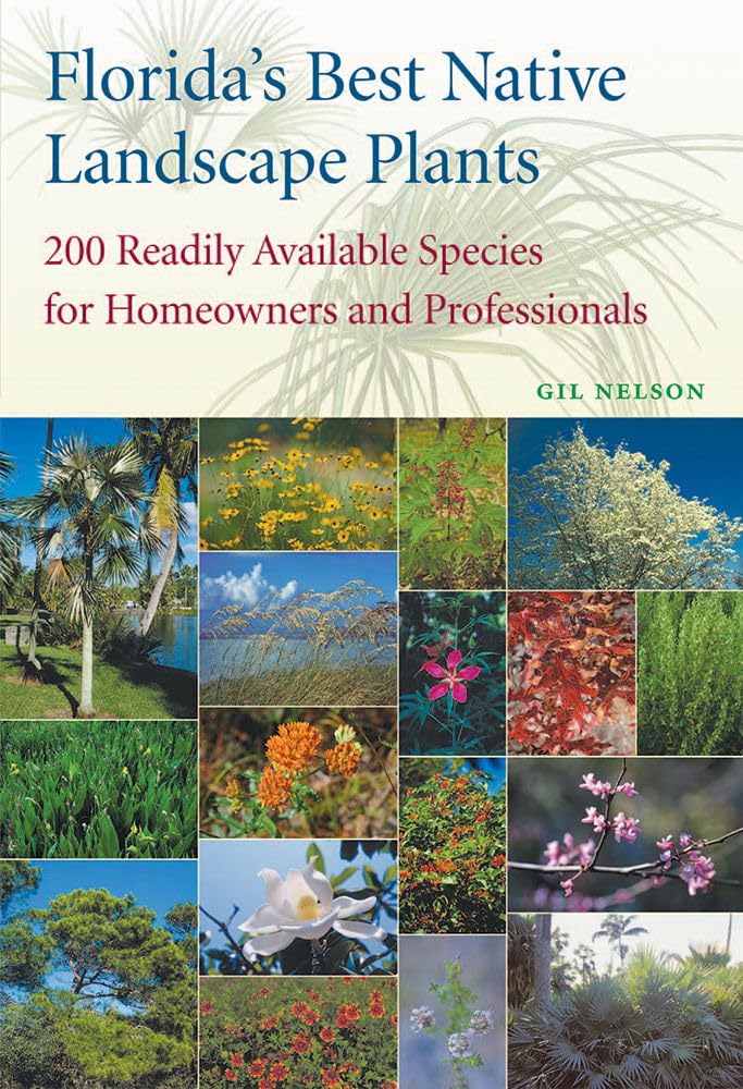 Florida's Best Native Landscape Plants: 200 Readily Available Species for Homeowners and Professionals baixar livro de graça