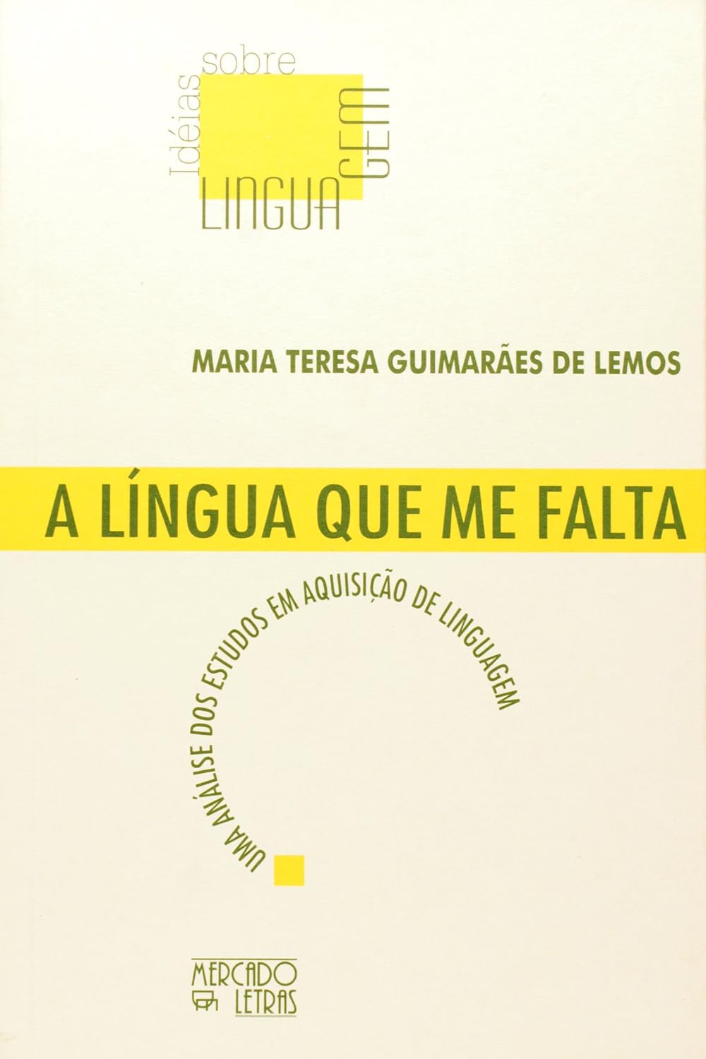 A Língua que Me Falta. Uma Analise dos Estudos em Aquisição de Linguagem baixar o livro de graça