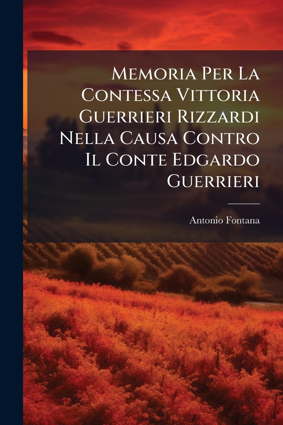 Memoria Per La Contessa Vittoria Guerrieri Rizzardi Nella Causa Contro Il Conte Edgardo Guerrieri: Nobile Matrimonio - Matrimonio Con Donna Patrizia...