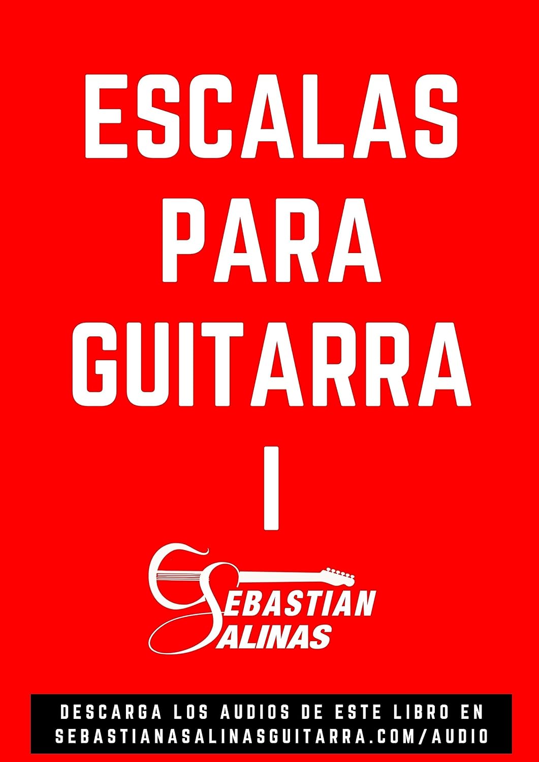 Escalas para Guitarra I: Las 4 escalas básicas que necesitas para empezar (GUITARRISTA NIVEL PRINCIPIANTE nº 1) (Spanish Edition) baixar o livro de graça