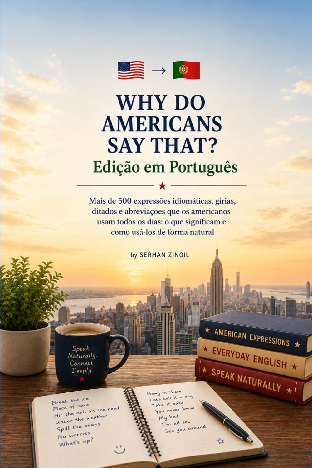 WHY DO AMERICANS SAY THAT? Edição em Português: Mais de 500 expressões idiomáticas, gírias, ditados e abreviações que os americanos usam todos os dias: o que significam e como usá-las naturalmente: 3
