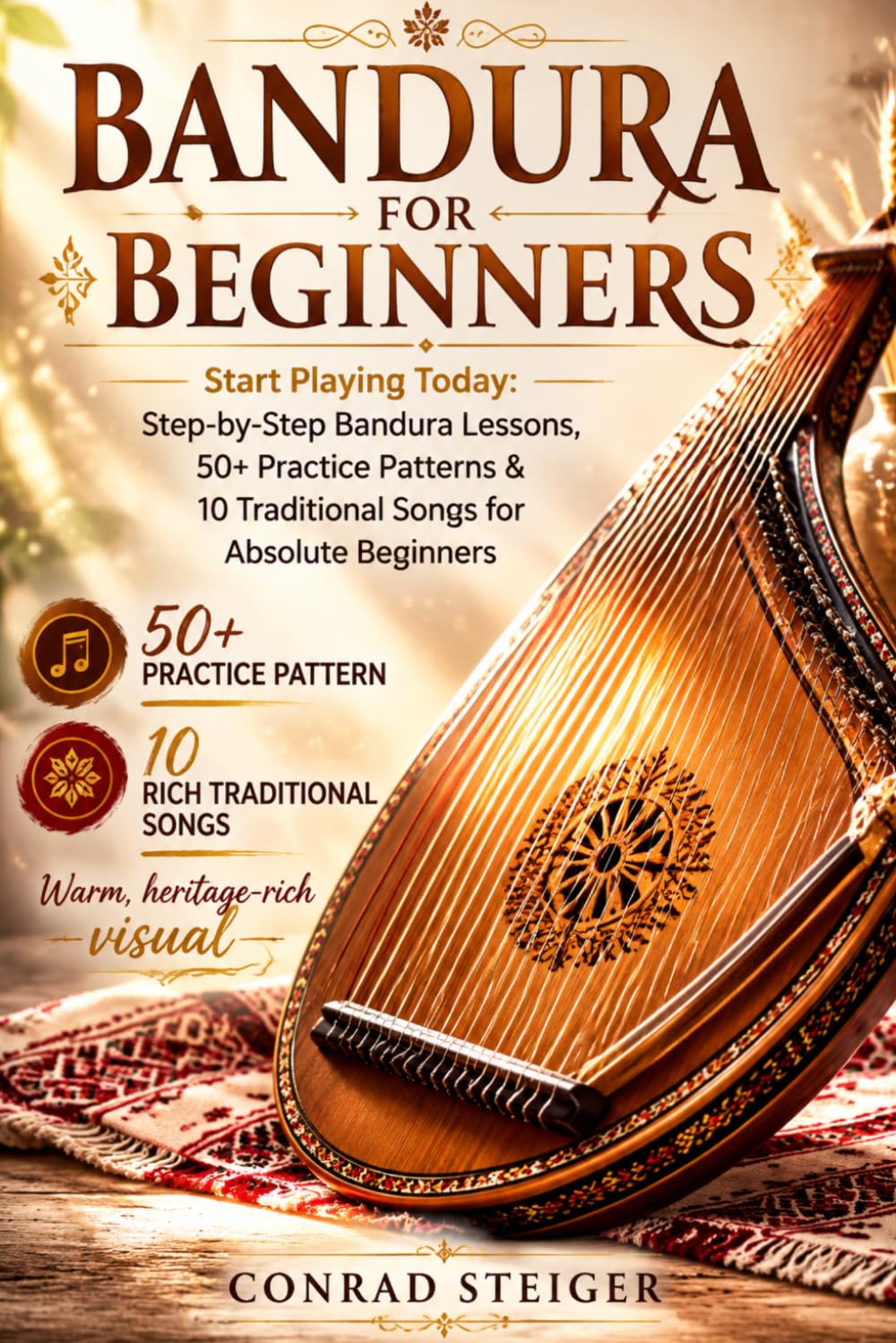 Bandura for Beginners: Start Playing Today: Step-by-Step Bandura Lessons, 50+ Practice Patterns & 10 Traditional Songs for Absolute Beginners