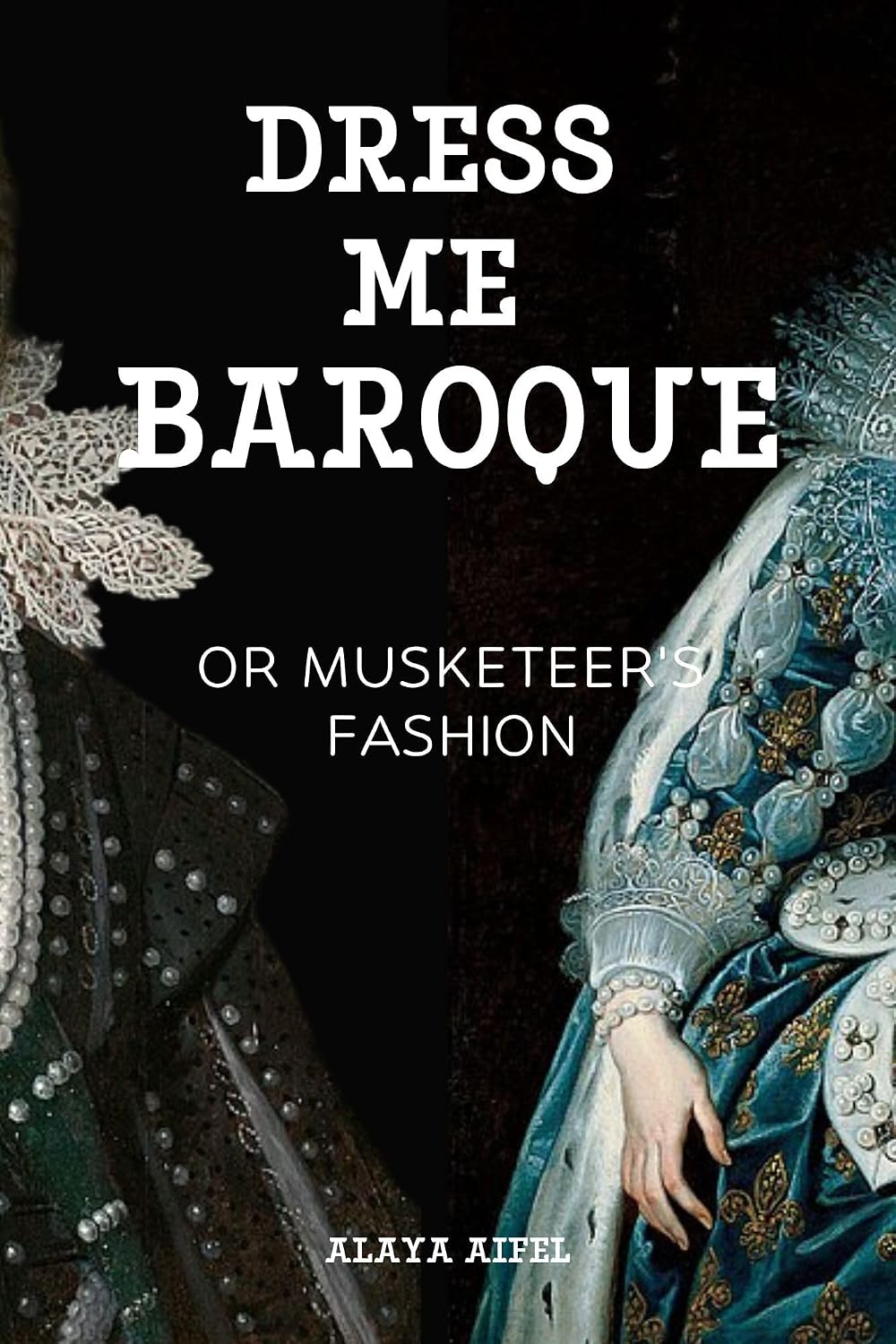 ler totalmente Dress me Baroque or Musketeer's Fashion (Style and Fashion Books) (English Edition)