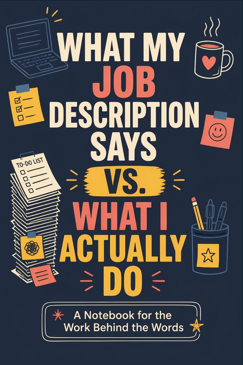 capítulo por capítulo baixar What My Job Description Says vs. What I Actually Do: The Unofficial Employee Handbook for Surviving Meetings, Managers, Deadlines, and Extra Duties