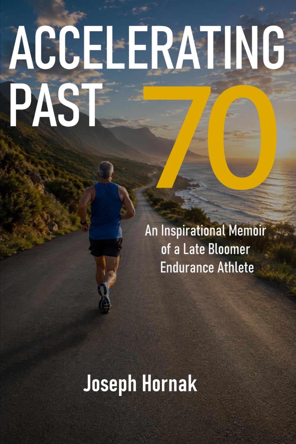ler totalmente Accelerating Past 70: An Inspirational Memoir of a Late Bloomer Endurance Athlete