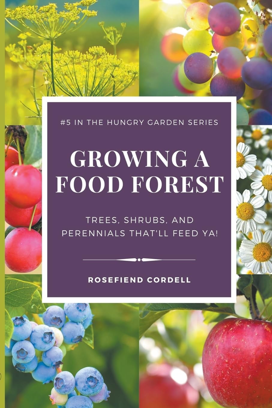 ler totalmente Growing a Food Forest - Trees, Shrubs, & Perennials That'll Feed Ya!: 5