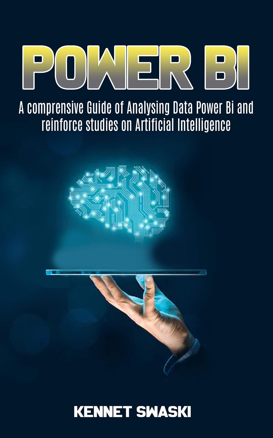 Power BI: A Comprehensive Guide of Analyzing Data Power BI and Reinforce Studies on Artificial Intelligence (English Edition) baixar livro de graça