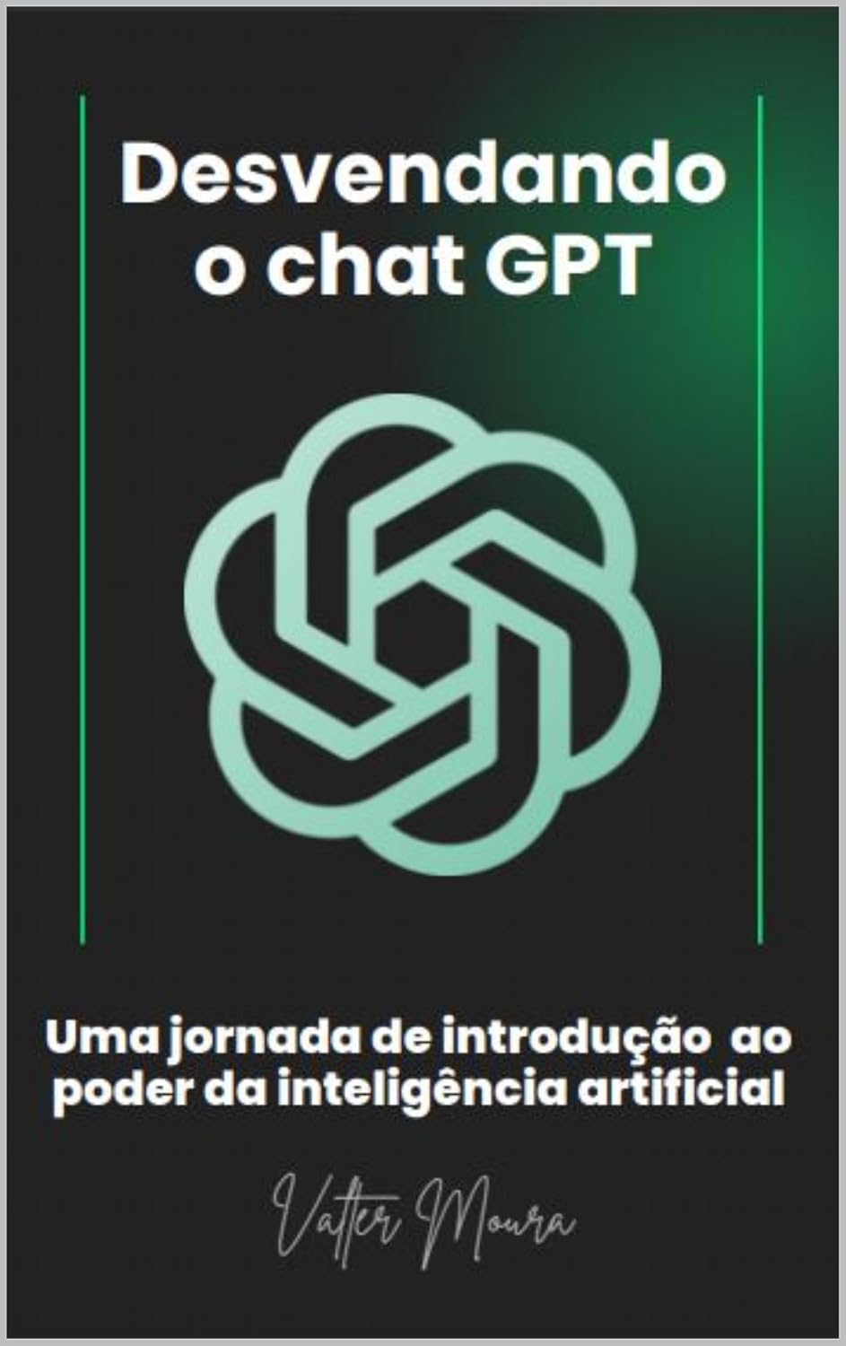 Desvendando o chat GPT: Uma jornada de introdução ao poder da inteligência artificial baixar livro de graça