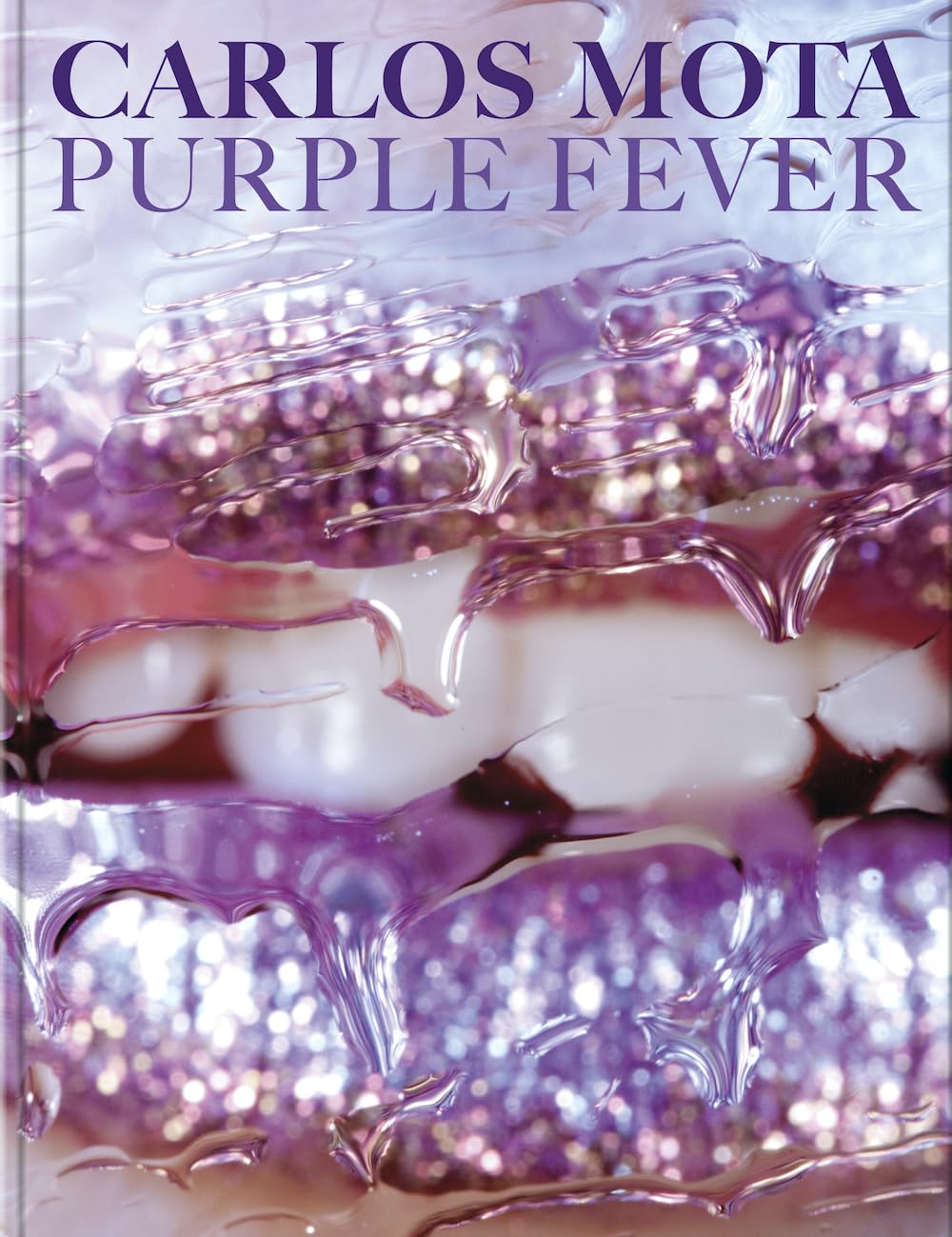 CARLOS MOTA - PURPLE FEVER: Celebrate Purple in All Its Manifestations--In Nature, Art, Interiors, and Design