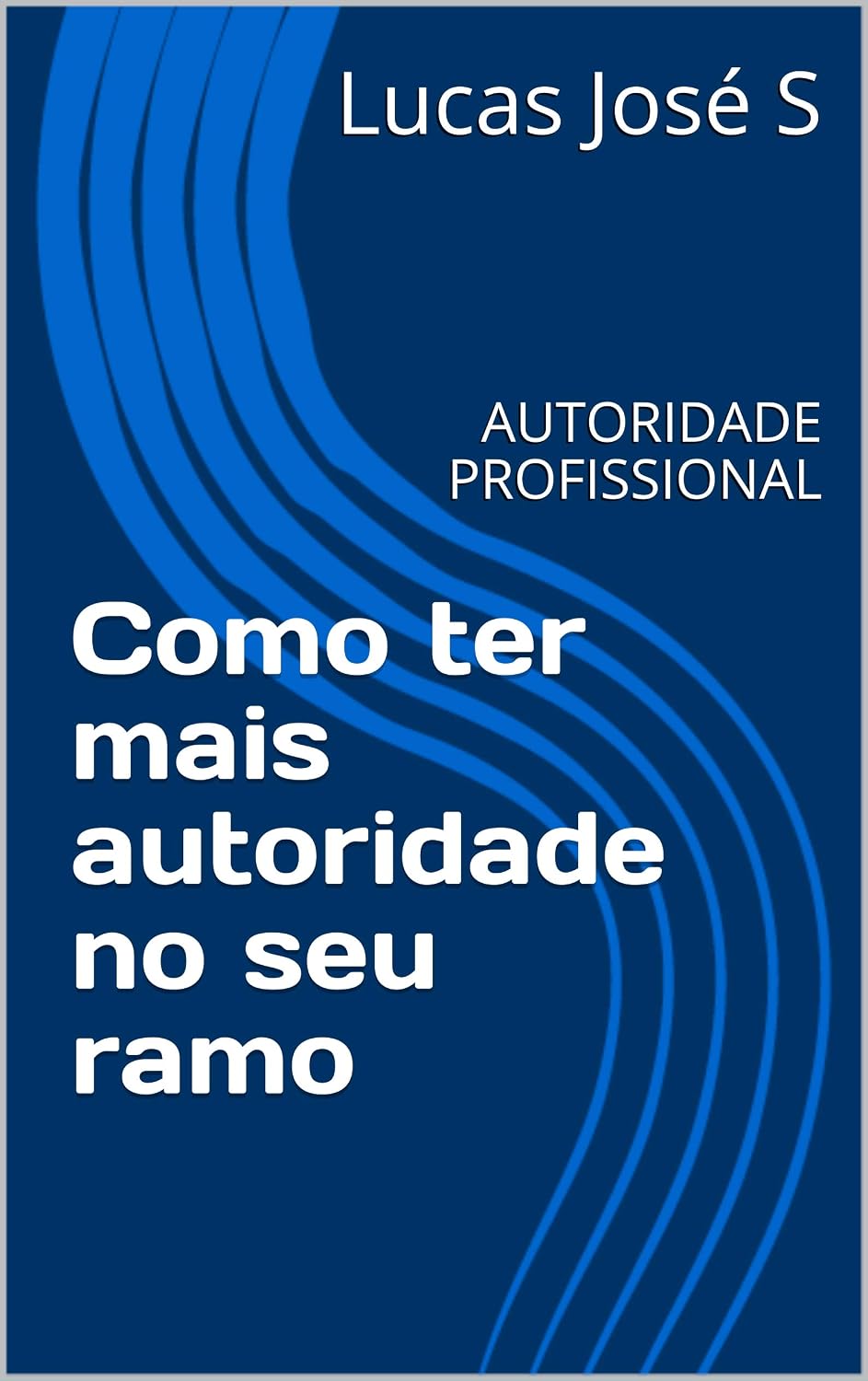 Como ter mais autoridade no seu ramo: AUTORIDADE PROFISSIONAL baixar o livro de graça