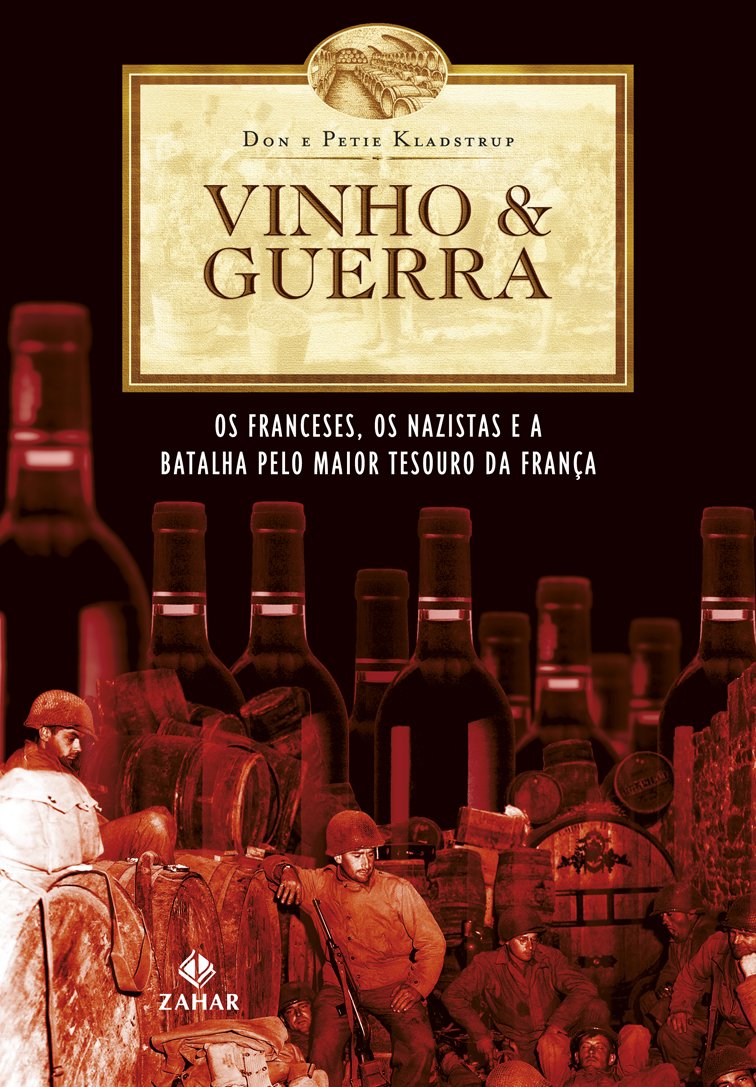 Vinho & guerra: Os franceses, os nazistas e a batalha pelo maior tesouro da França