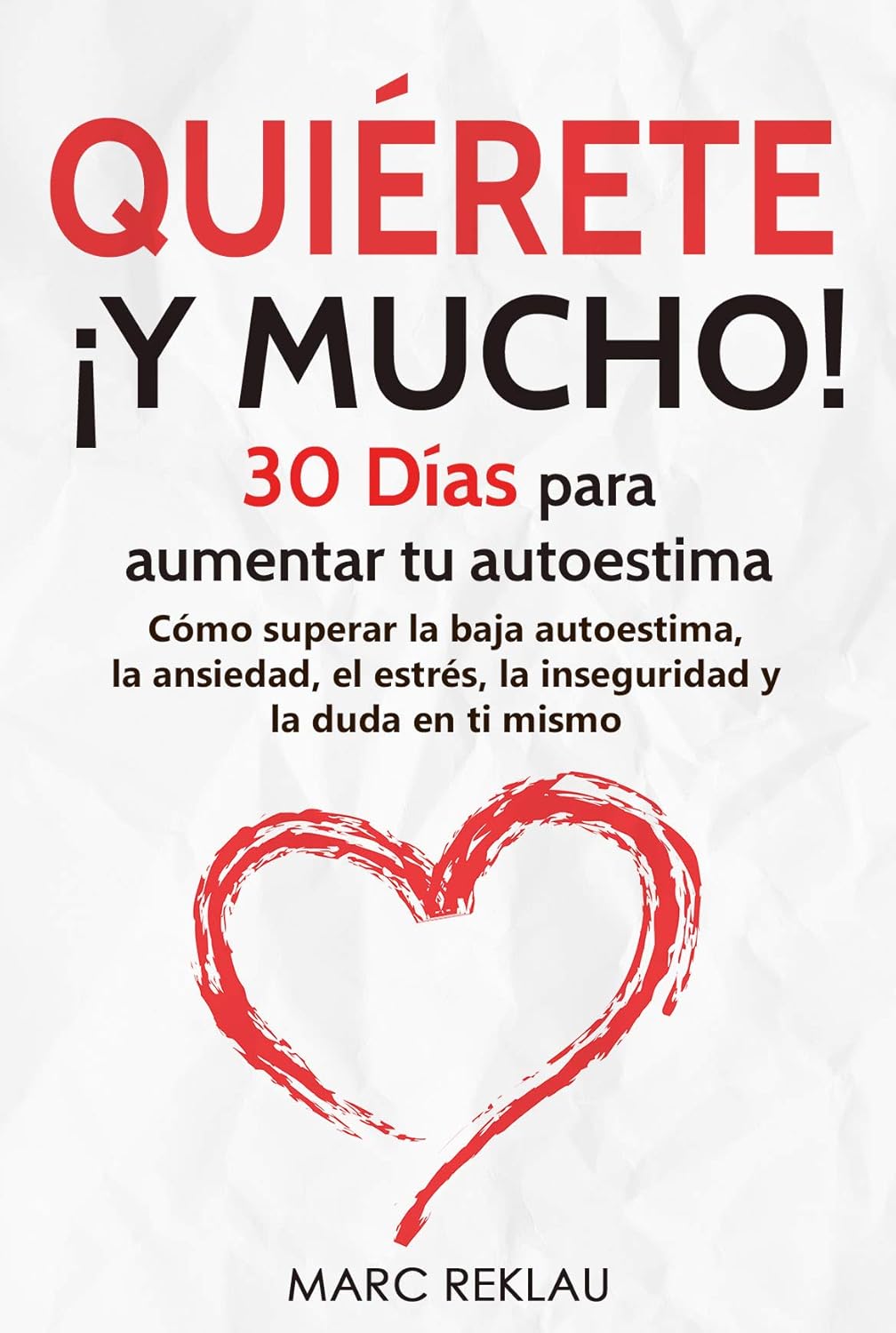 Quiérete ¡ Y MUCHO!: 30 Días para aumentar tu autoestima. Cómo superar la baja autoestima, la ansiedad, el estrés, la inseguridad y la duda en ti mismo... cambiarán tu vida nº 3) (Spanish Edition) baixar o livro de graça