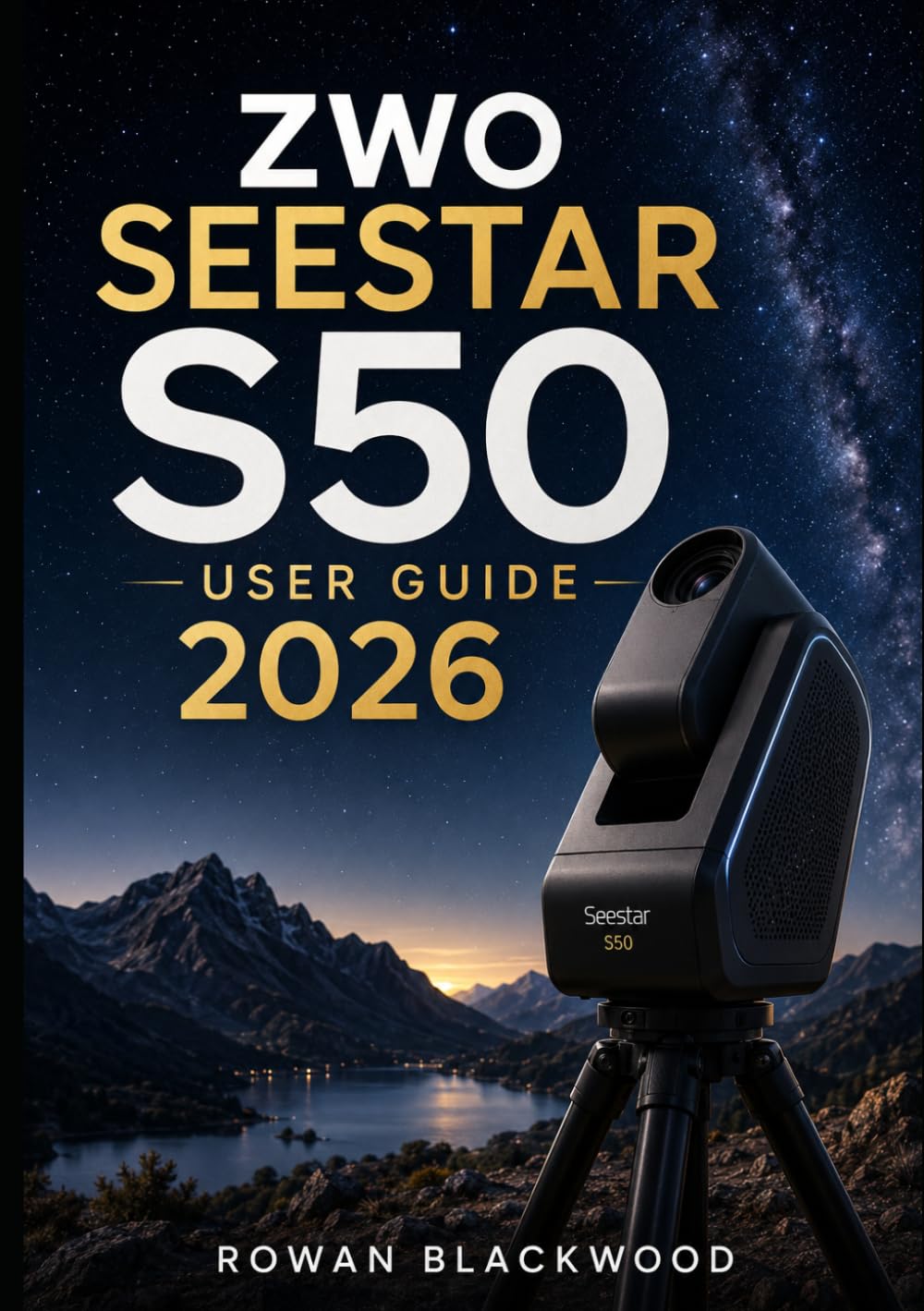 ler totalmente ZWO SEESTAR S50 USER GUIDE 2026: A Complete Beginner-to-Advanced Guide to Setup, Smart Telescope Operation, Stargazing, Astrophotography, Solar &... Troubleshooting, and Advanced Workflows