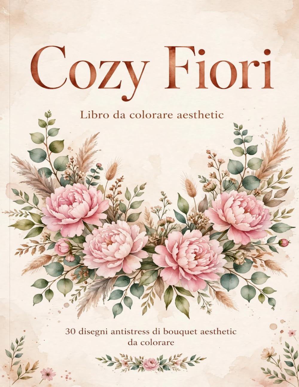 ler totalmente Cozy Fiori - Momenti di Relax: Libri da Colorare per Adulti e ragazze con 30 disegni rilassanti di fiori Aesthetic,piante e bouquet boho | Anti Stress (Italian Edition)