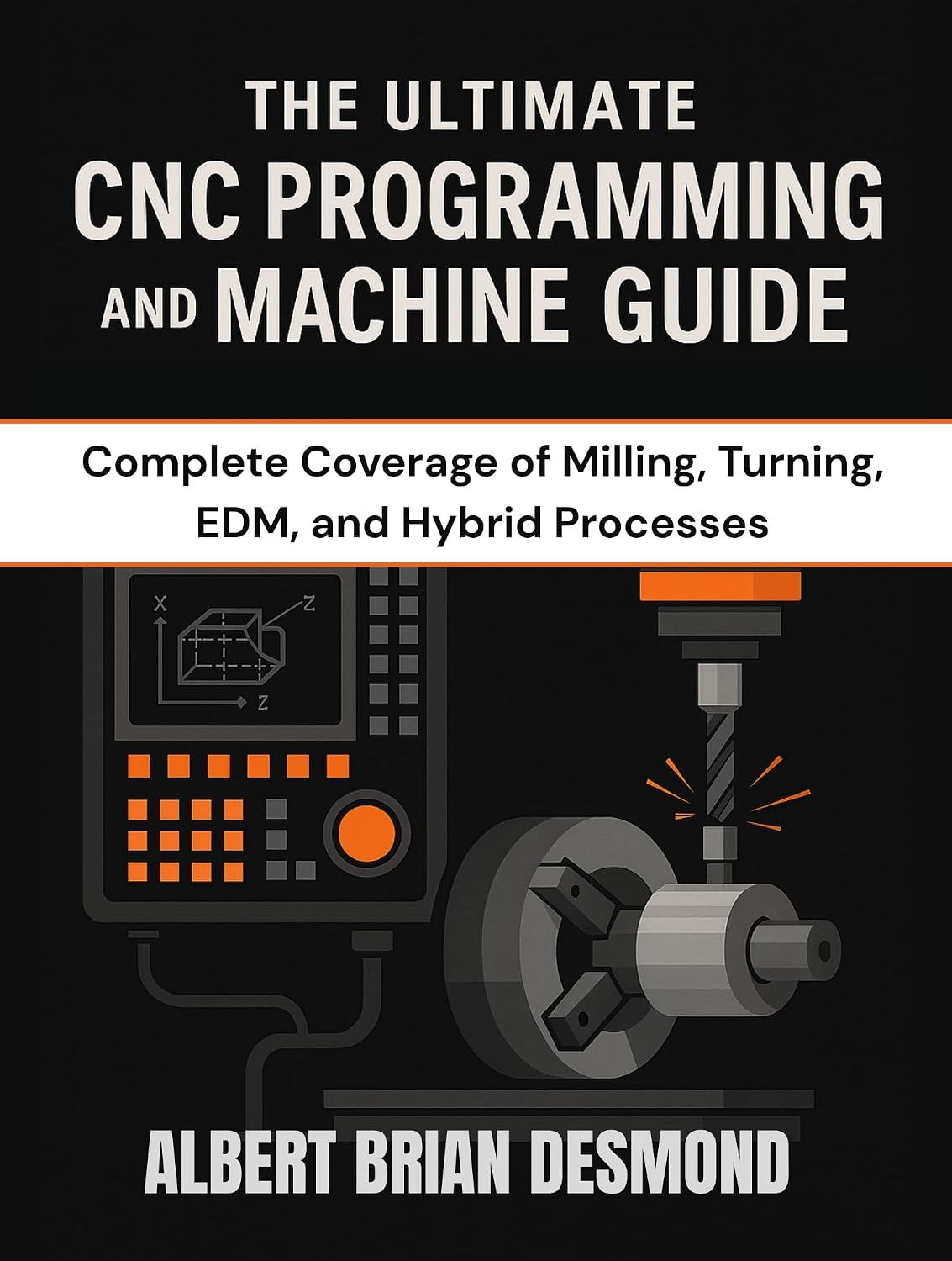 THE ULTIMATE CNC PROGRAMMING AND MACHINE GUIDE: Complete Coverage of Milling, Turning, EDM, and Hybrid Processes (Complete Programming and Tech. Guide) (English Edition) baixar livro de graça